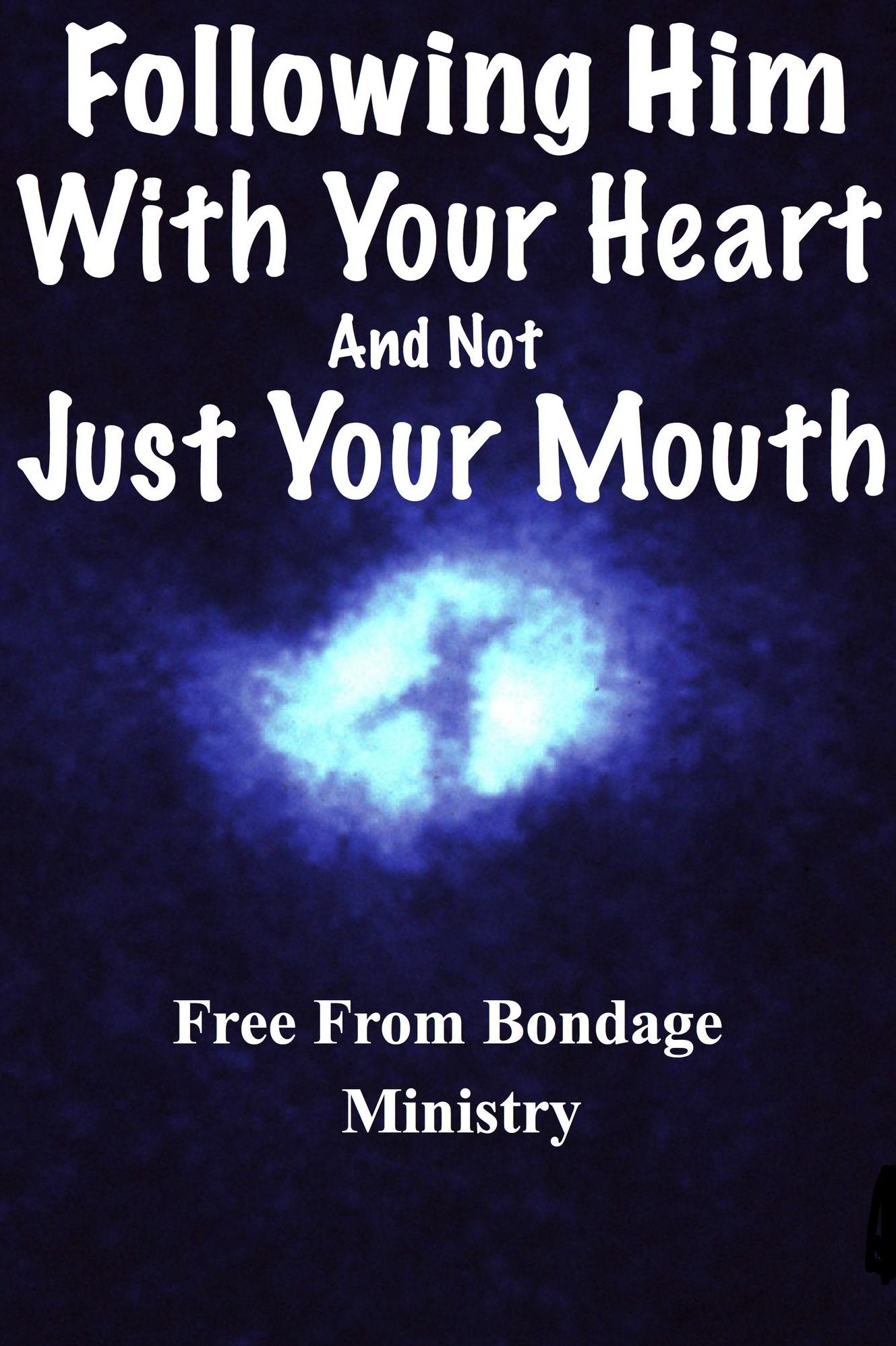 Following Him With Your Heart, And Not Just With Your Mouth