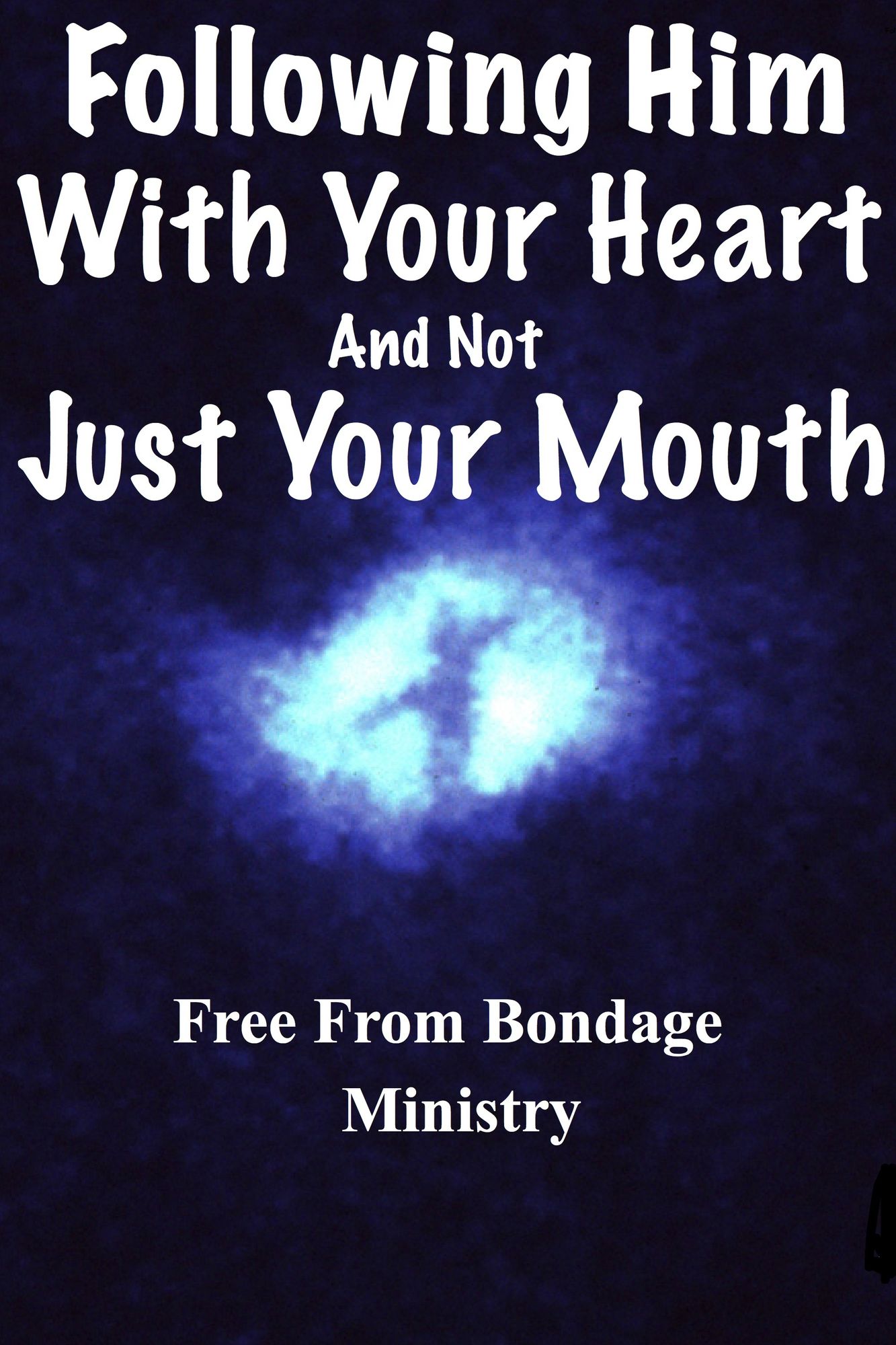 Following Him With Your Heart, And Not Just With Your Mouth