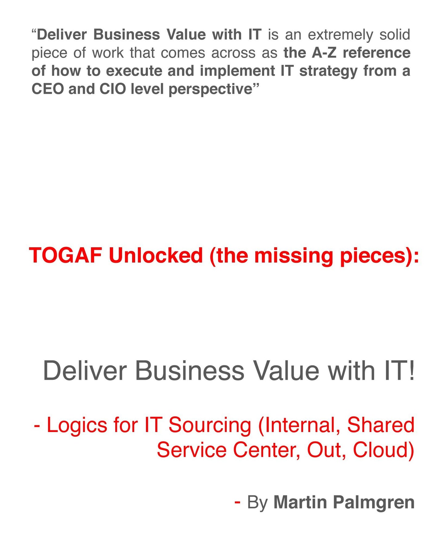 TOGAF Unlocked (The Missing Pieces): Deliver Business Value with IT! - Logics for IT Sourcing (Internal, Shared Service Center, Out, Cloud)