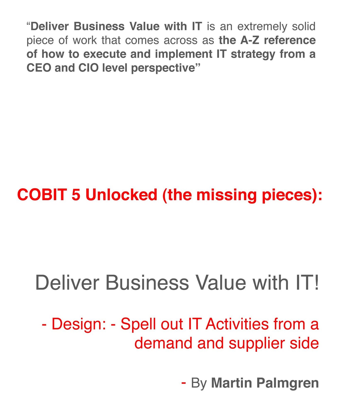 COBIT 5 Unlocked (The Missing Pieces): Deliver Business Value With IT! - Design: Spell Out IT Activities From a Demand and Supplier Side
