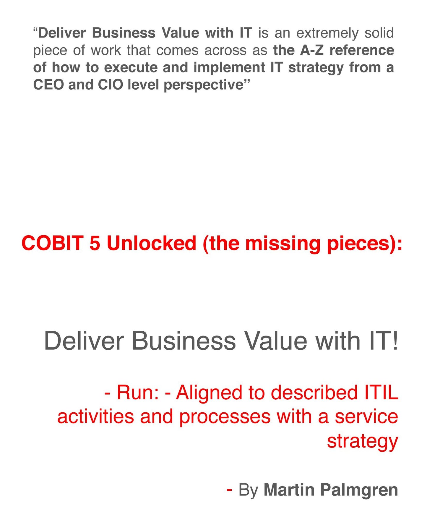 COBIT 5 Unlocked (The Missing Pieces): Deliver Business Value with IT! - Run - Aligned to Described ITIL Activities and Processes with a Service Strategy