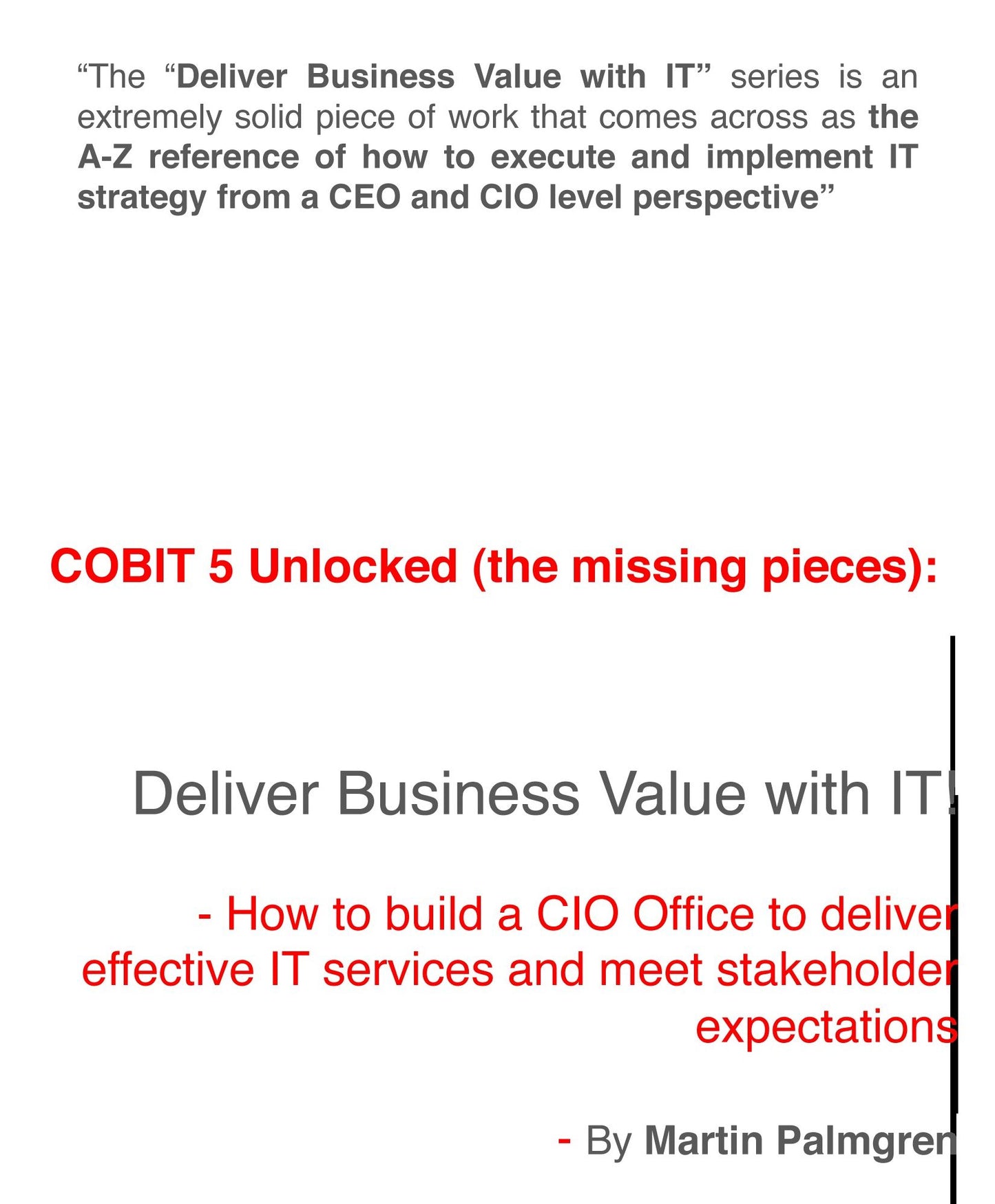 COBIT 5 Unlocked (The Missing Pieces): Deliver Business Value with IT! - How to Build a CIO Office to Deliver Effective IT Services and Meet Stakeholder expectations