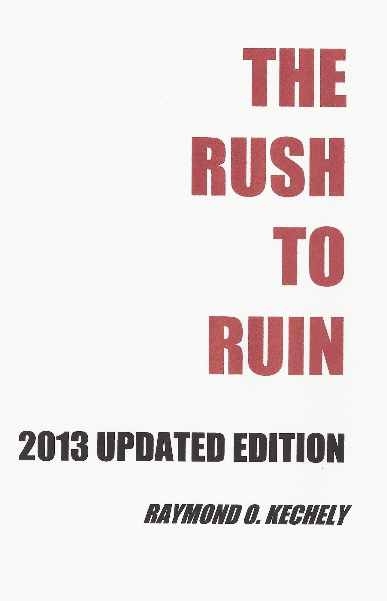 The Rush to Ruin: 2013 Updated Edition