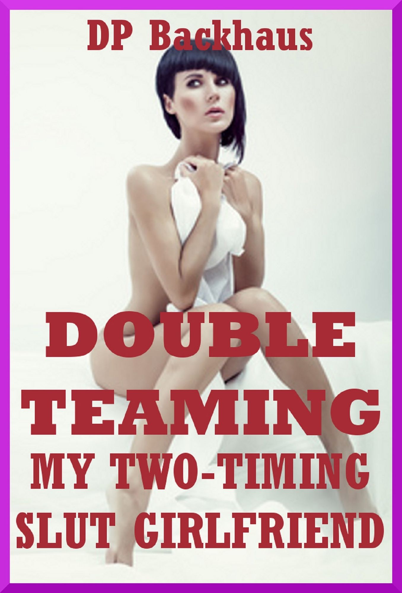 Double Teaming My Two-Timing Slut Girlfriend (A Slutty Girlfriend Share MMF Ménage Erotica Story)