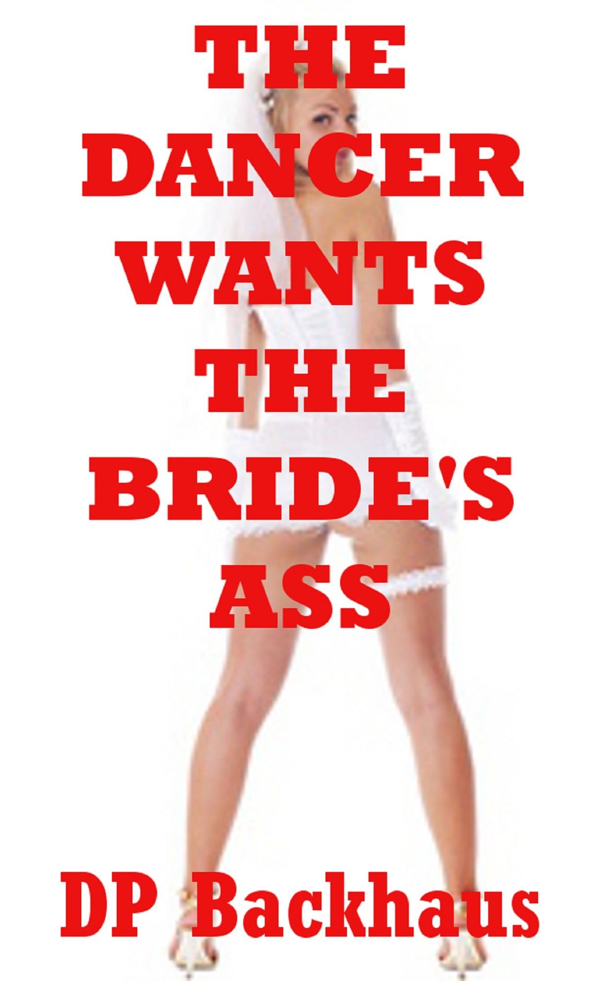 The Dancer Wants the Bride's Ass (A First Anal Sex Erotica Story)