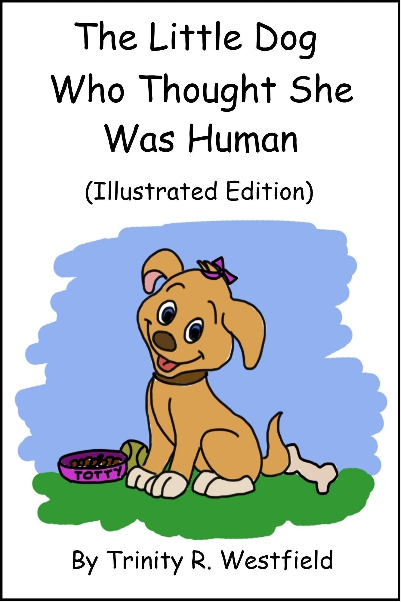 The Little Dog Who Thought She Was Human (Illustrated Edition)