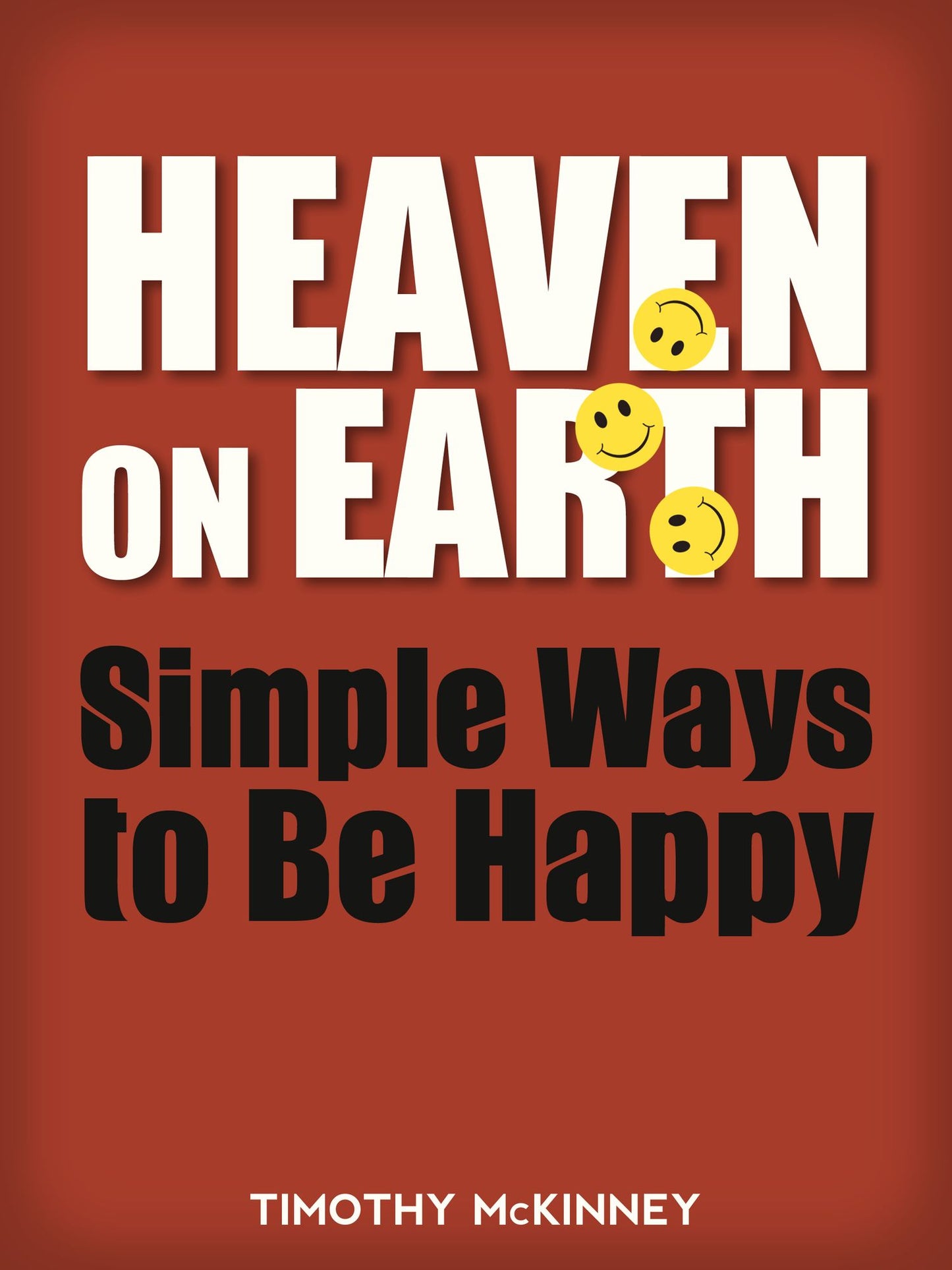 Heaven on Earth: Simple Ways to Be Happy