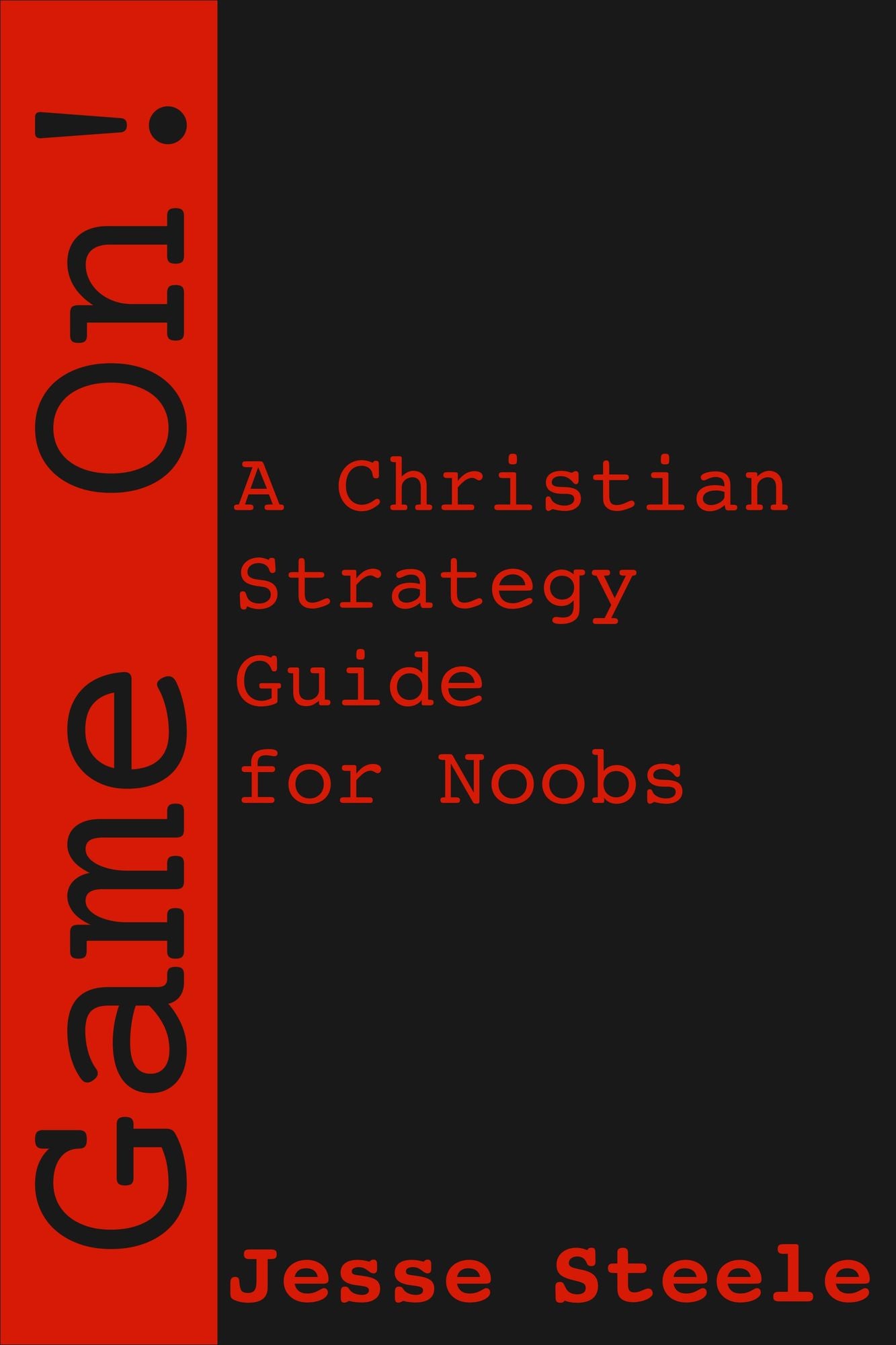 Game On: A Christian Strategy Guide for Noobs