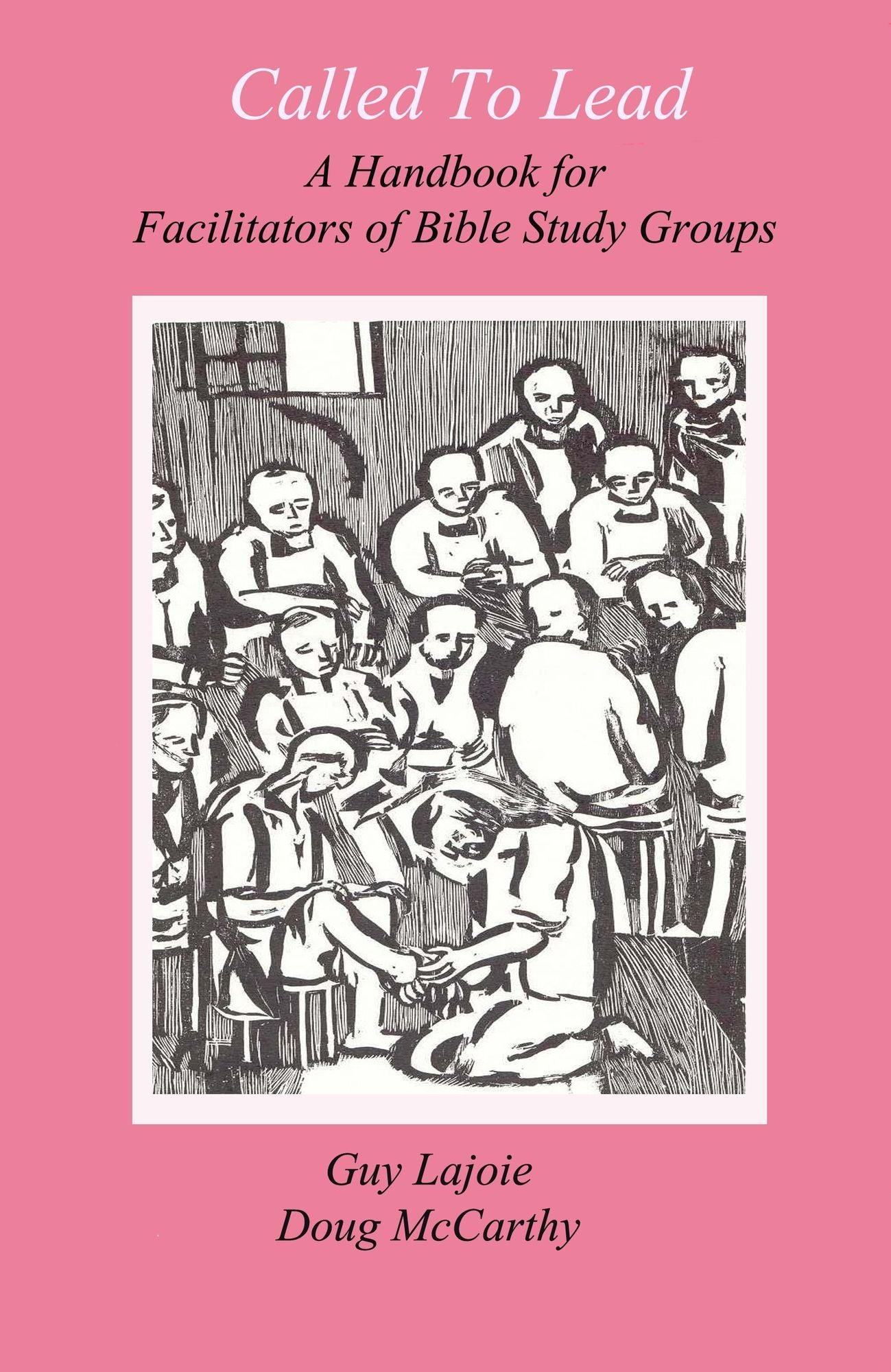 Called To Lead, A Handbook For Facilitators of Bible Study Groups