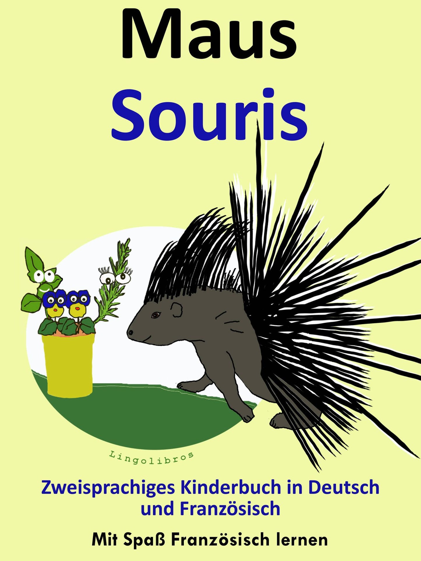Bilinguales Kinderbuch in Deutsch und Franz?sisch: Maus - Souris - Die Serie zum Franz?sisch Lernen