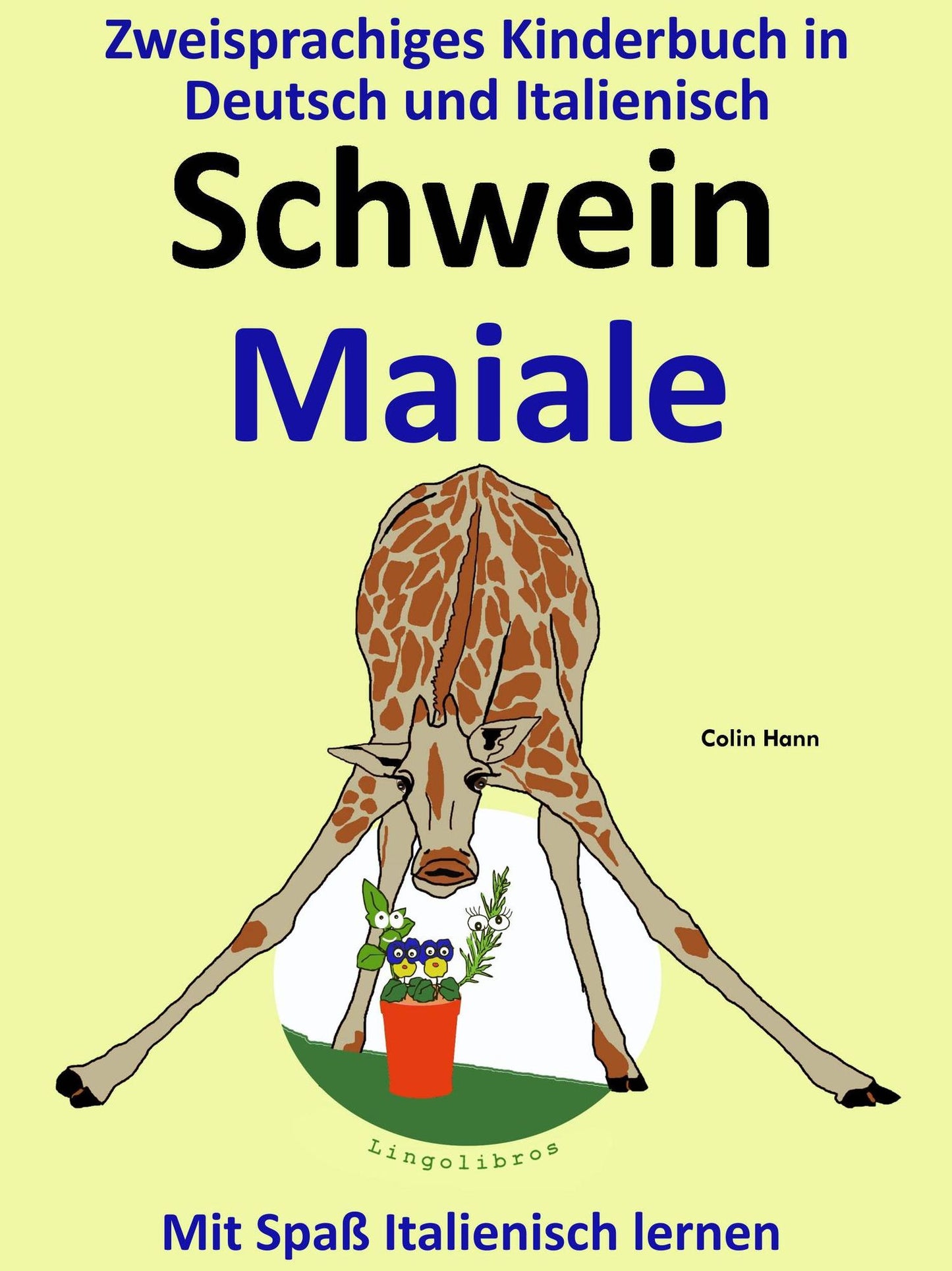 Bilinguales Kinderbuch in Deutsch und Italienisch: Schwein - Maiale - Die Serie zum Italienisch Lernen