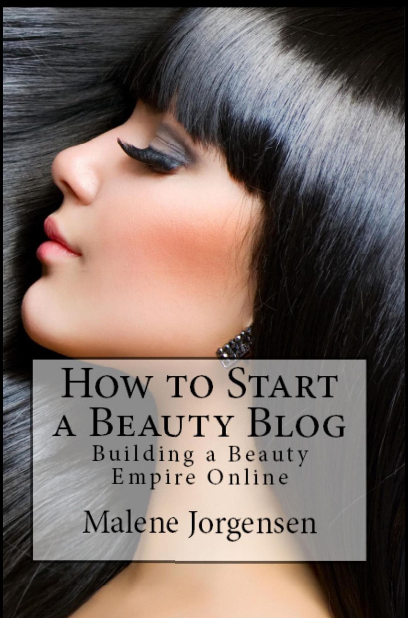 How to Start a Beauty Blog: Building a Beauty Empire Online