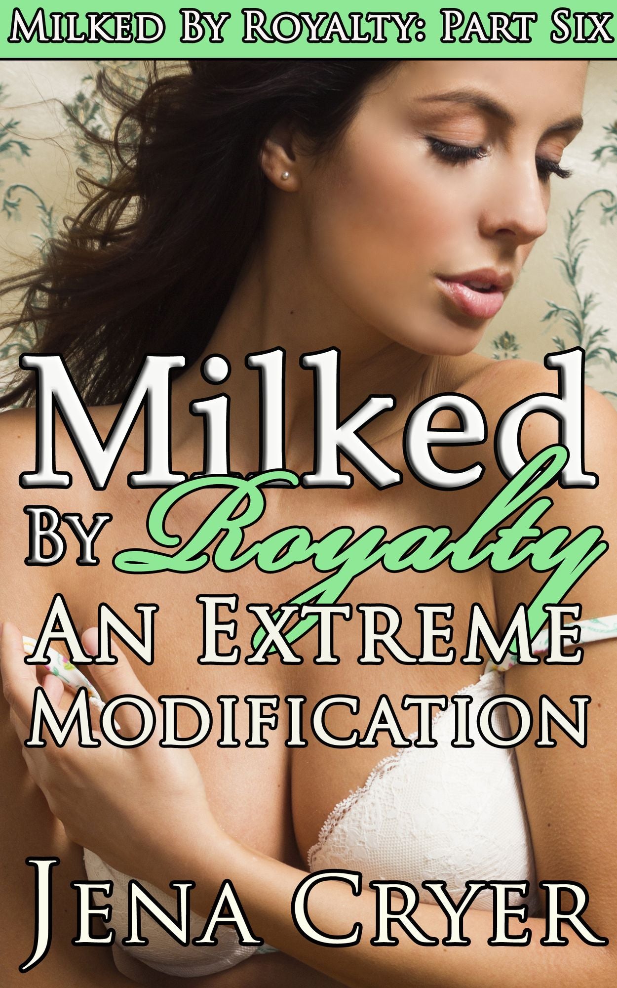 Milked by Royalty Part Six: An Extreme Modification
