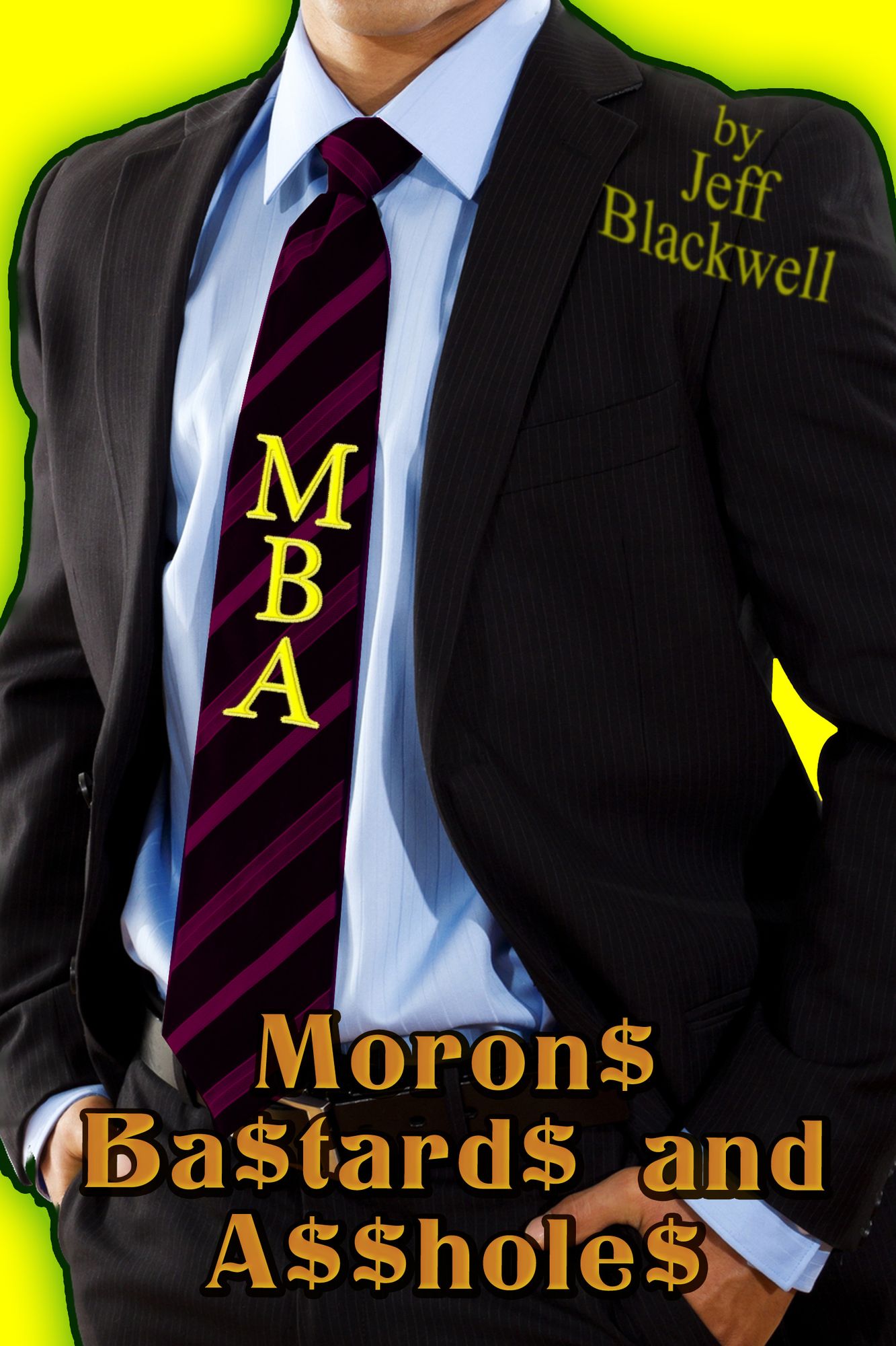 MBA: Moron$ Ba$tard$ and A$$hole$