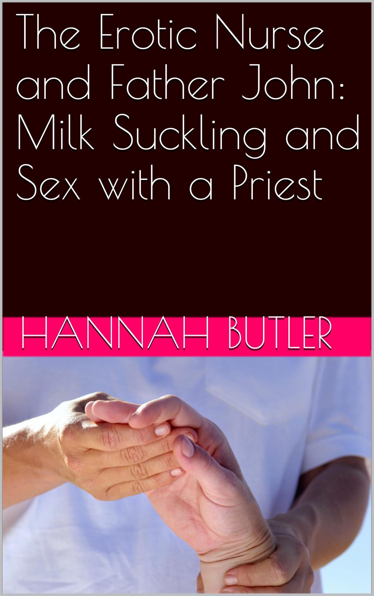 The Erotic Nurse and Father John: Milk Suckling and Sex with a Priest