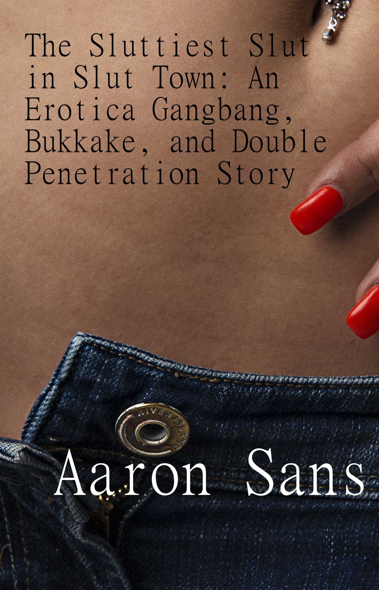 The Sluttiest Slut in Slut Town: An Erotica Gangbang, Bukkake, and Double Penetration Story