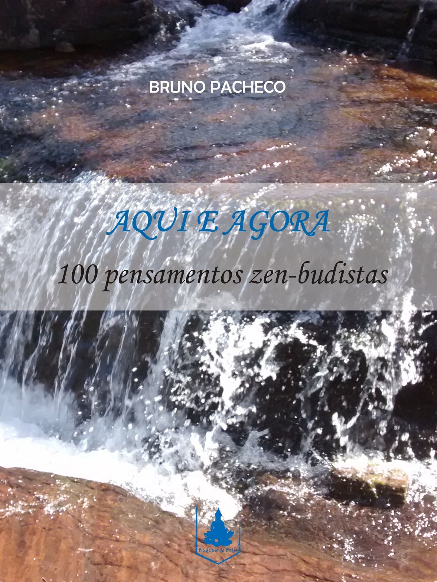 Aqui e Agora: 100 pensamentos zen-budistas para uma vida melhor