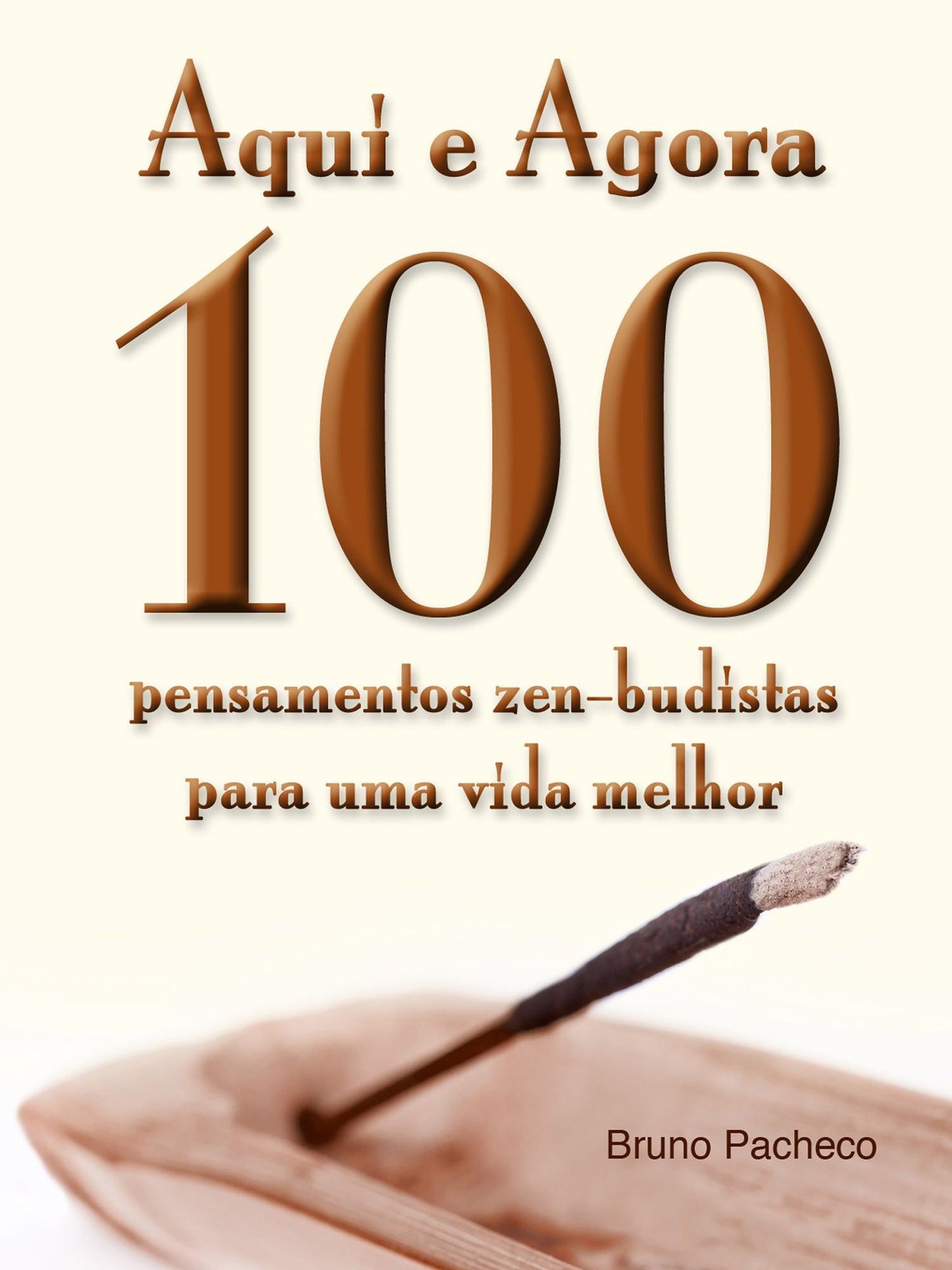 Aqui e Agora: 100 pensamentos zen-budistas para uma vida melhor