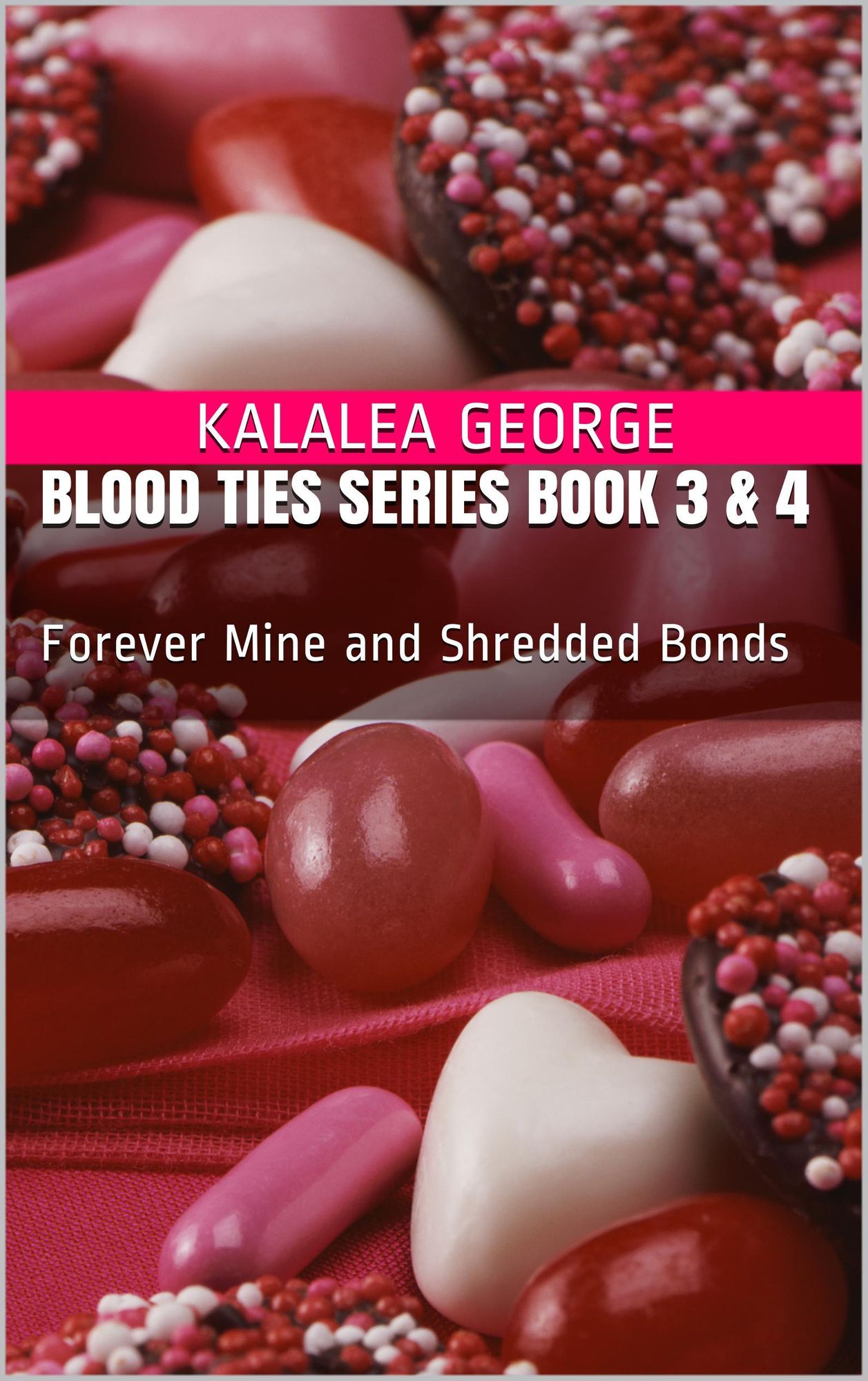Blood Ties Series Book 3 & 4: Forever Mine and Shredded Bonds