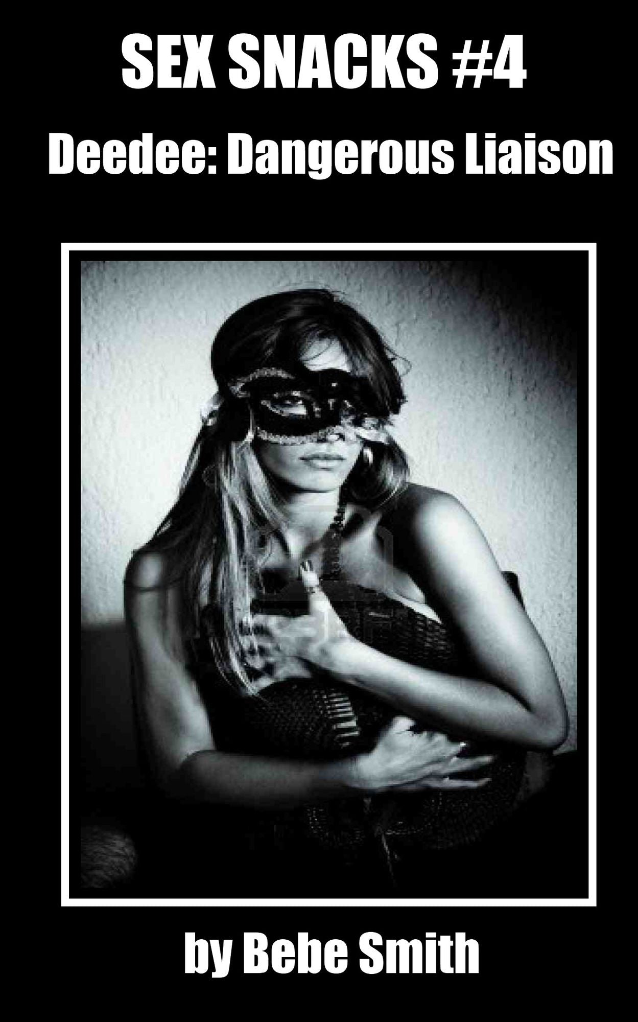 Sex Snacks #4: Deedee; Dangerous Liaison
