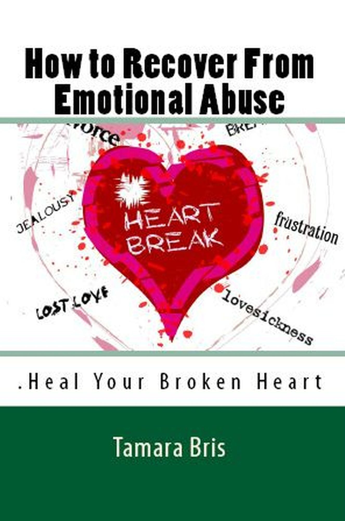How to Recover From Emotional Abuse: Heal Your Broken Heart