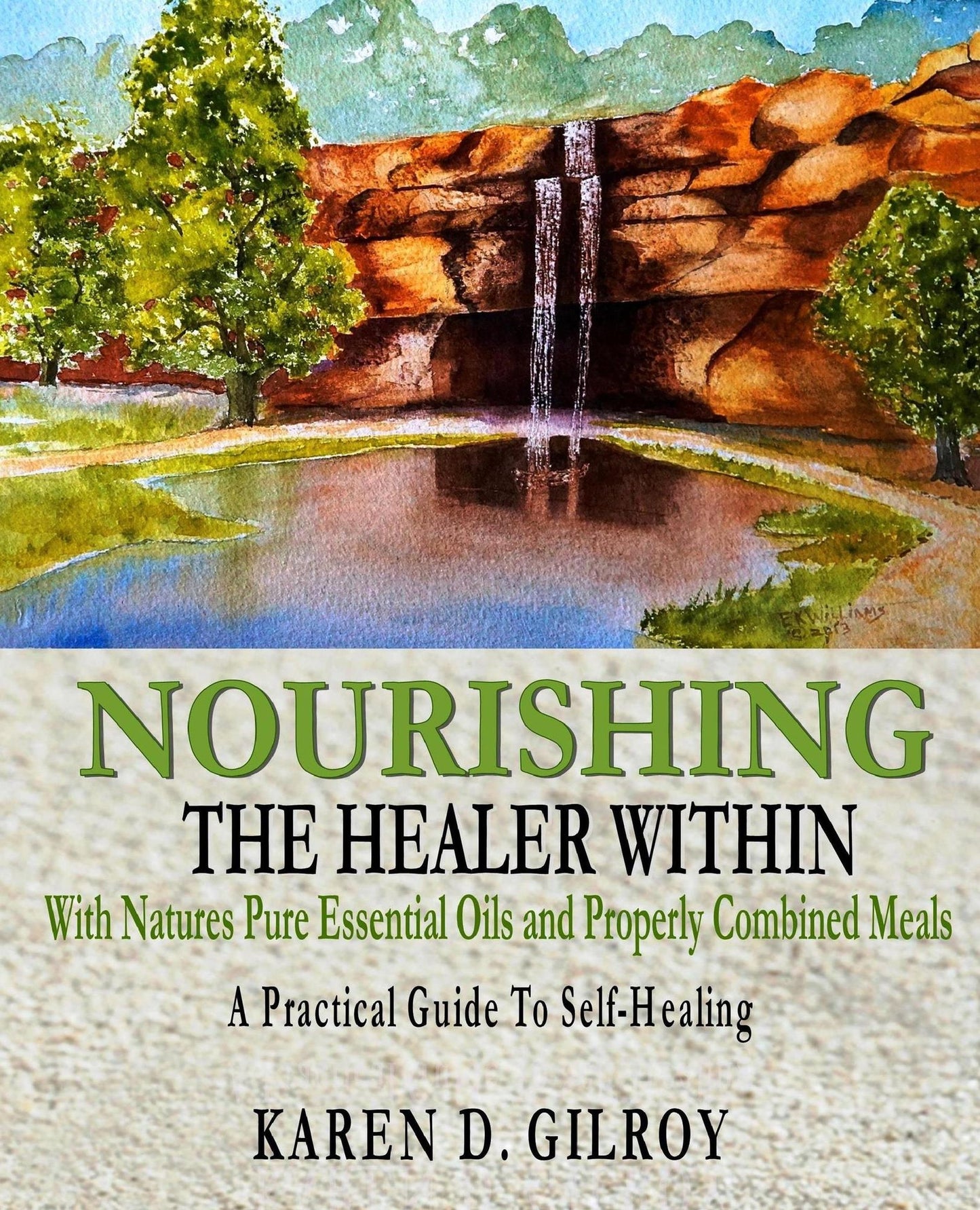 Nourishing The Healer Within: With Natures Pure Oils and Properly Combined Meals