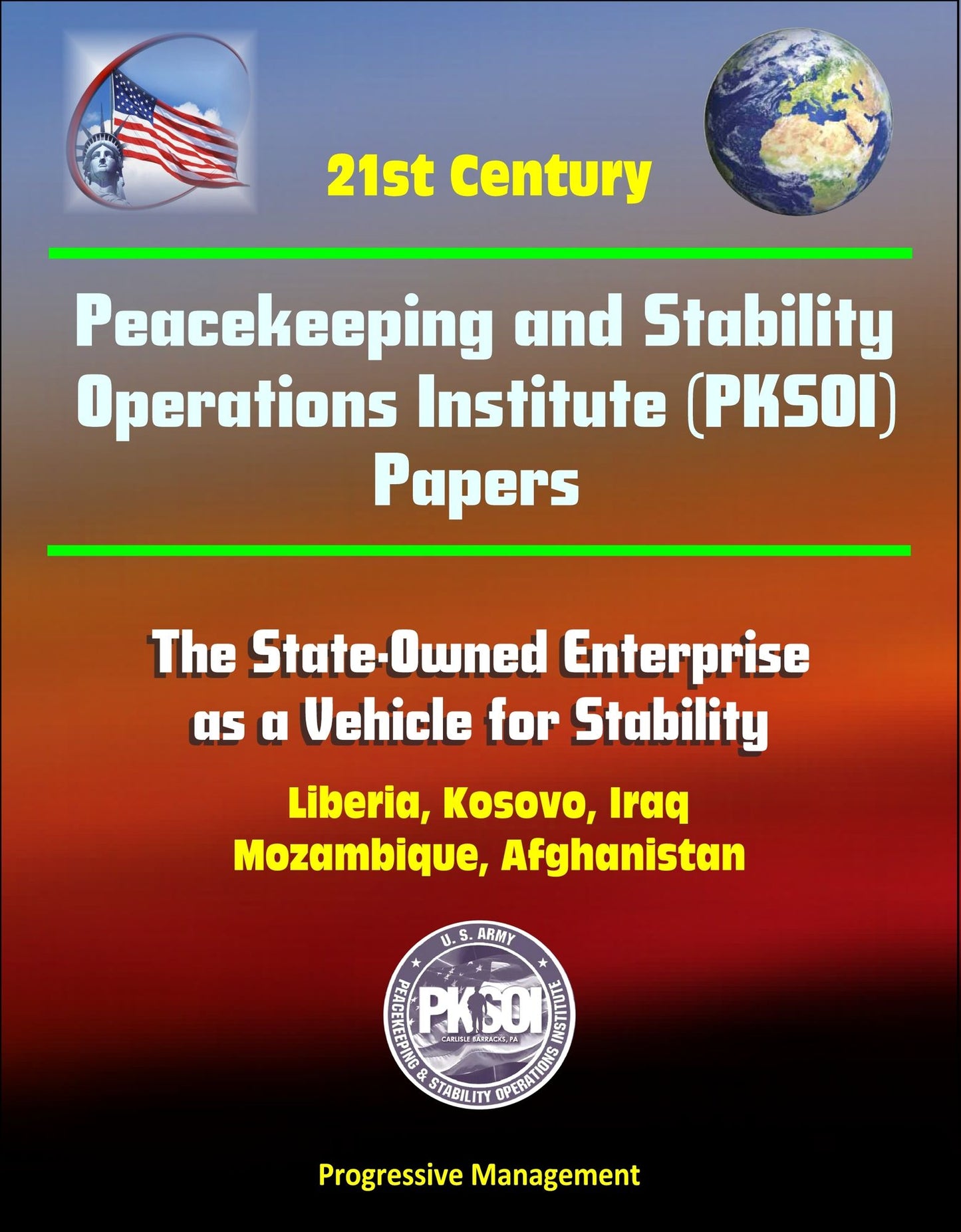 21st Century Peacekeeping and Stability Operations Institute (PKSOI) Papers - The State-Owned Enterprise as a Vehicle for Stability - Liberia, Kosovo, Iraq, Mozambique, Afghanistan