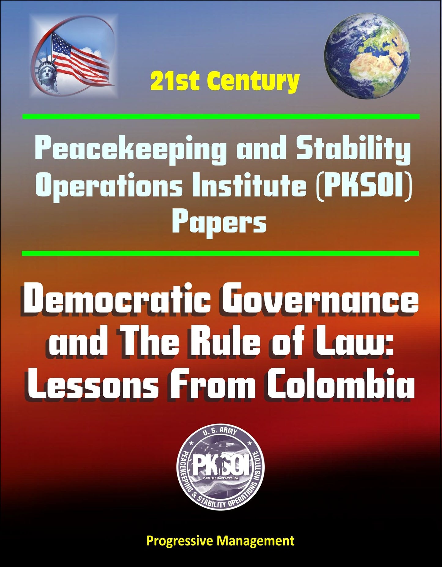 21st Century Peacekeeping and Stability Operations Institute (PKSOI) Papers - Democratic Governance and The Rule of Law: Lessons From Colombia