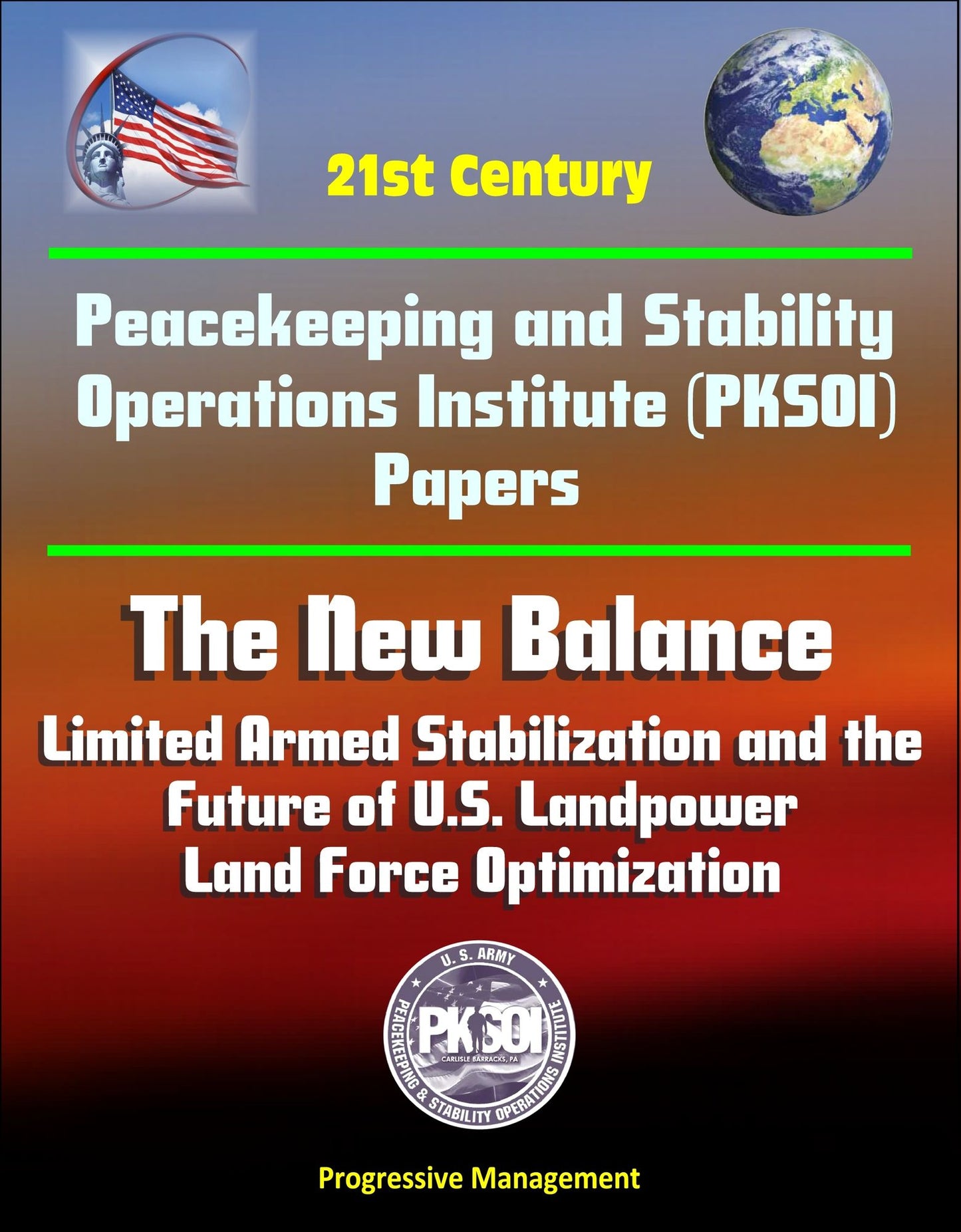 21st Century Peacekeeping and Stability Operations Institute (PKSOI) Papers - The New Balance: Limited Armed Stabilization and the Future of U.S. Landpower, Land Force Optimization