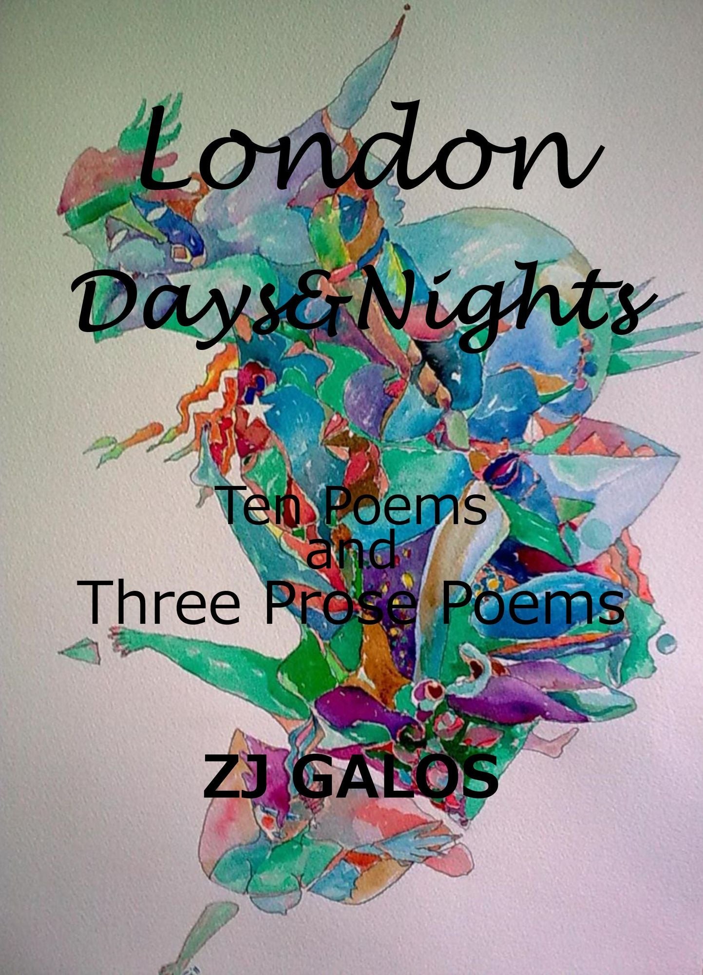 London Days&Nights: Ten poems and three prose-poems