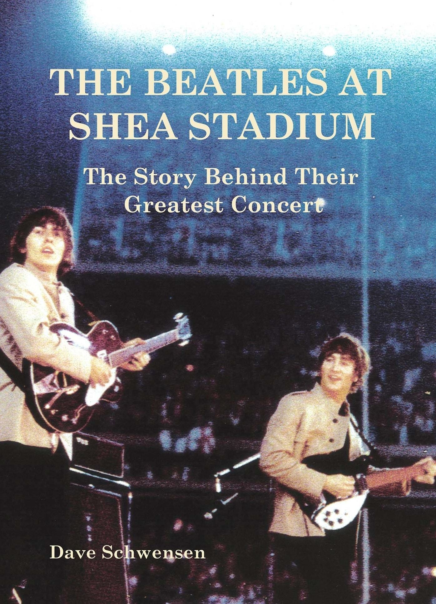 The Beatles At Shea Stadium: The Story Behind Their Greatest Concert