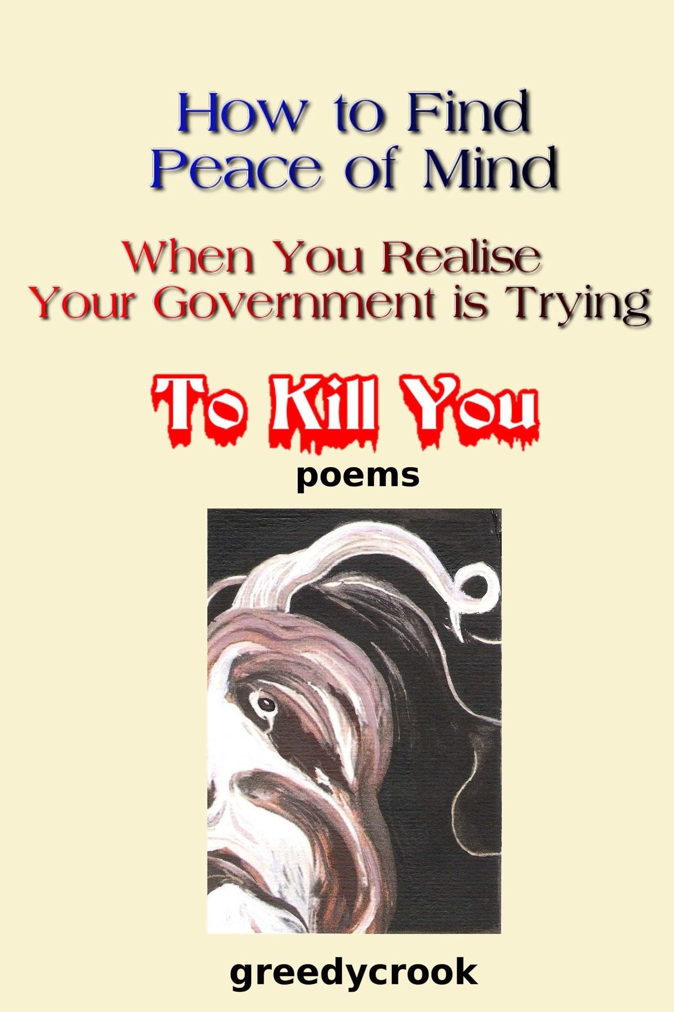 How To Find Peace Of Mind When You Realise Your Government Is Trying To Kill You