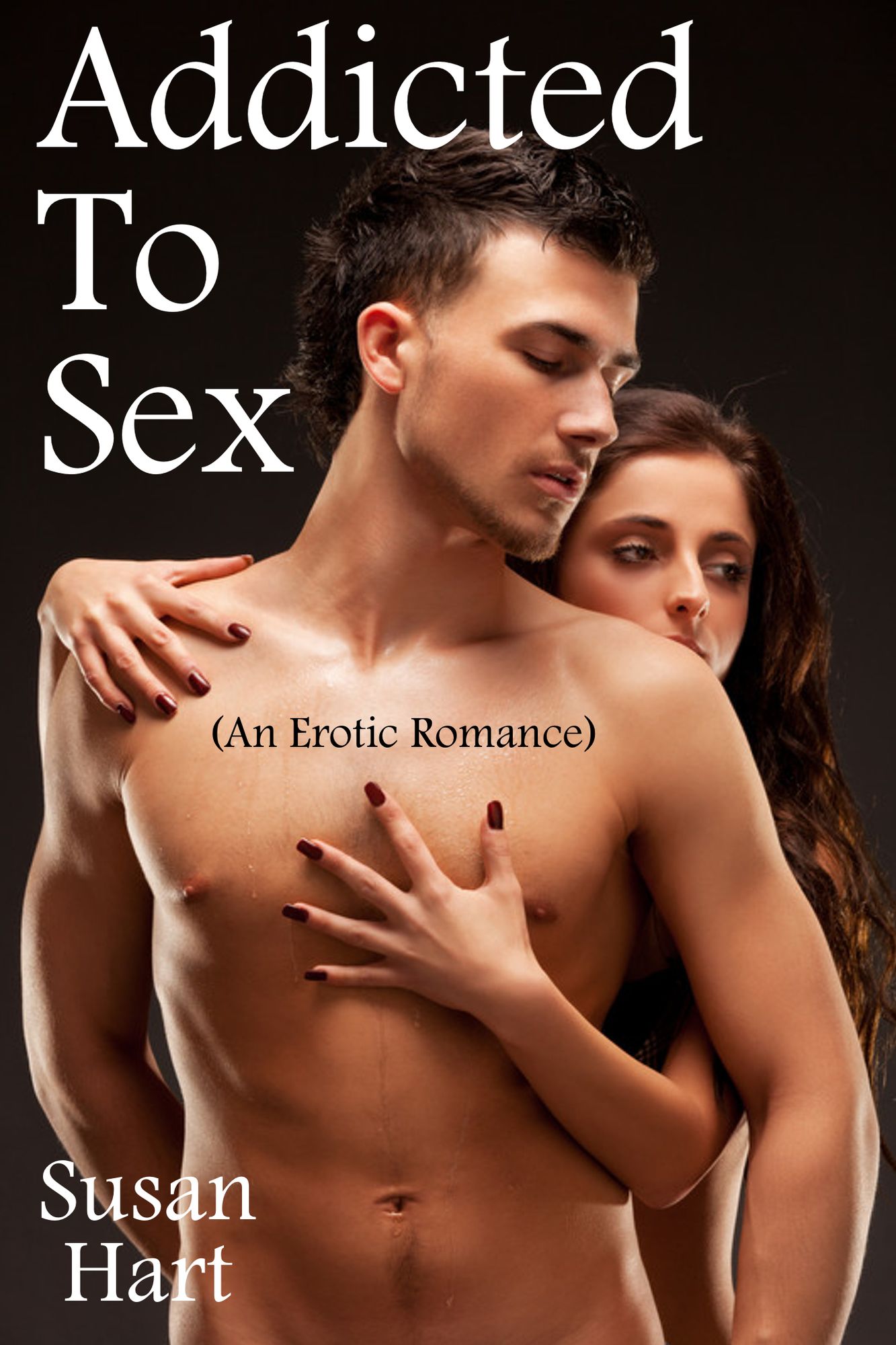Addicted To Sex (An Erotic Romance)