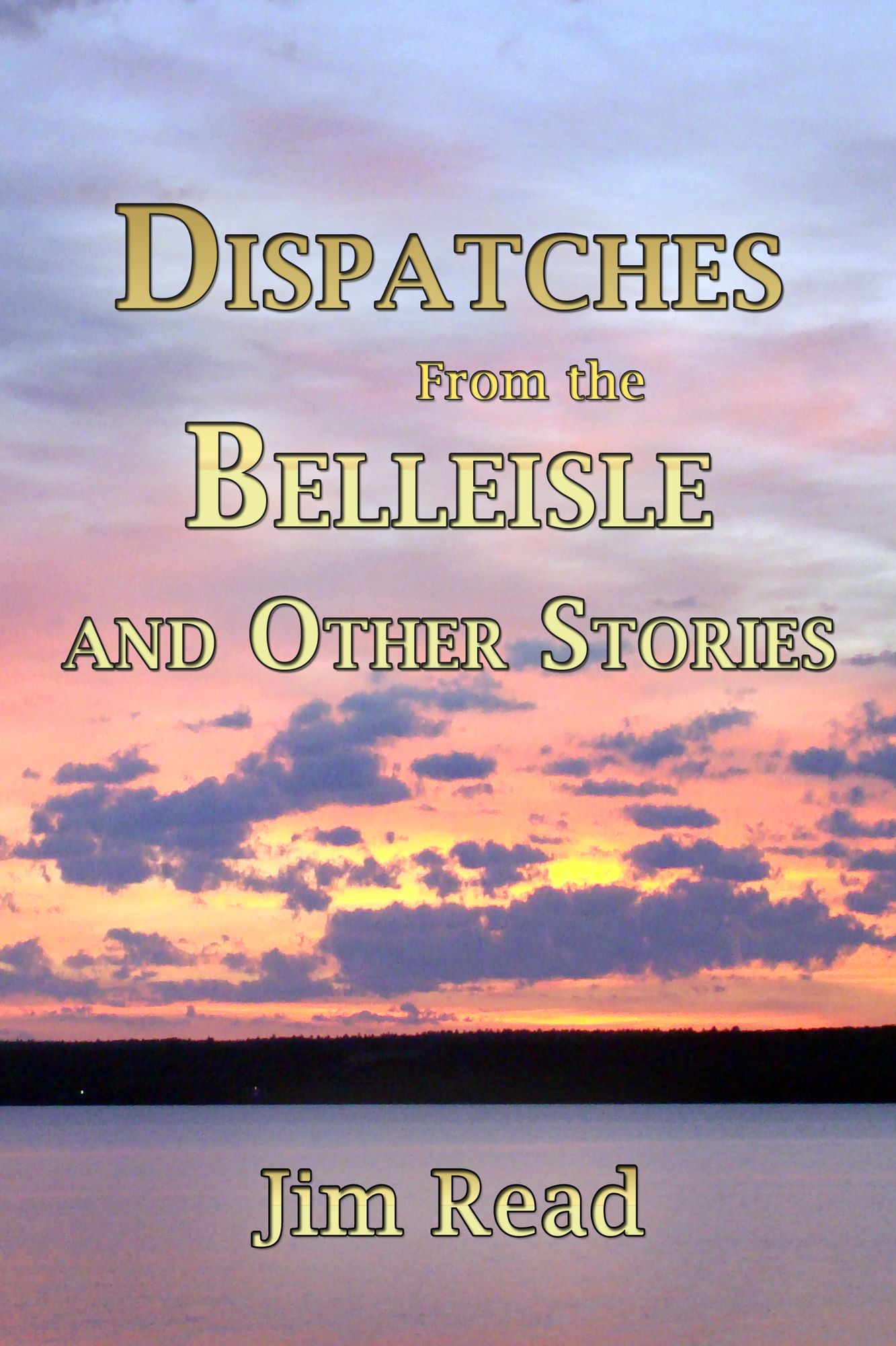 Dispatches From The Belleisle And Other Stories