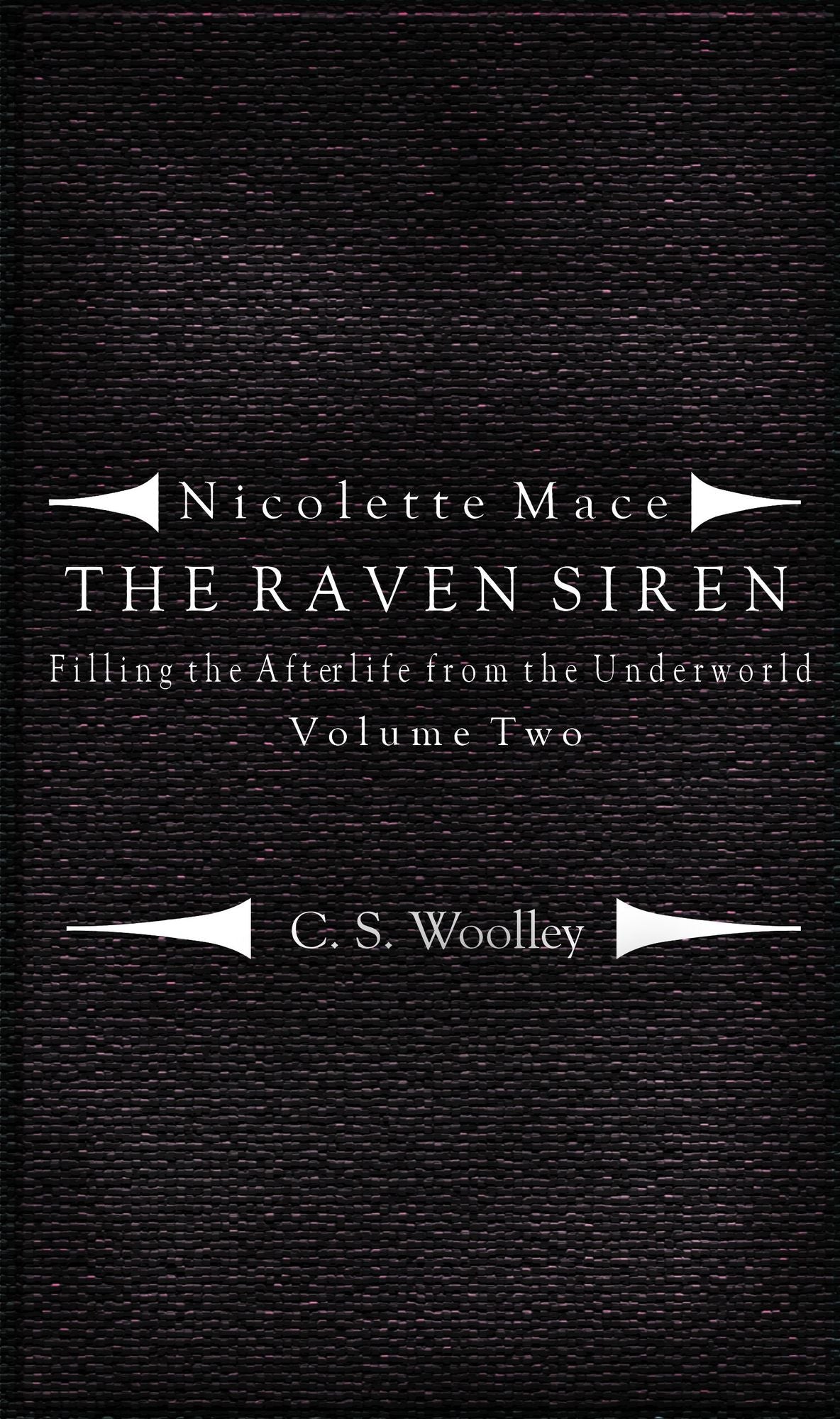 Nicolette Mace: The Raven Siren - Filling the Afterlife from the Underworld Volume 2