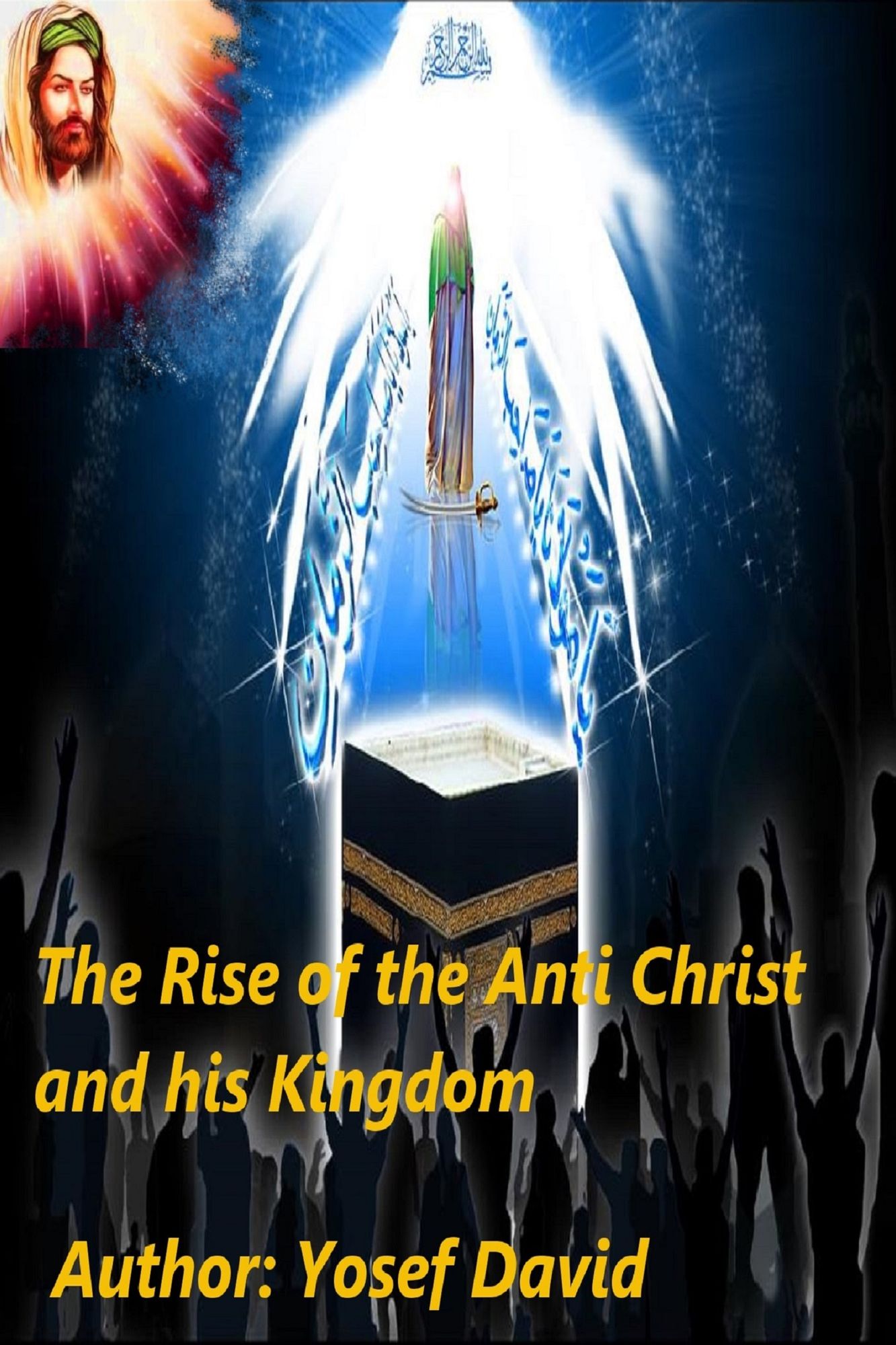 The Rise of the Anti Christ and His Kingdom