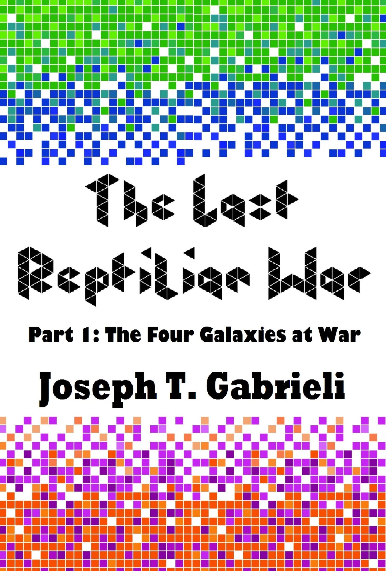 The Last Reptilian War: Part 1 - The Four Galaxies At War