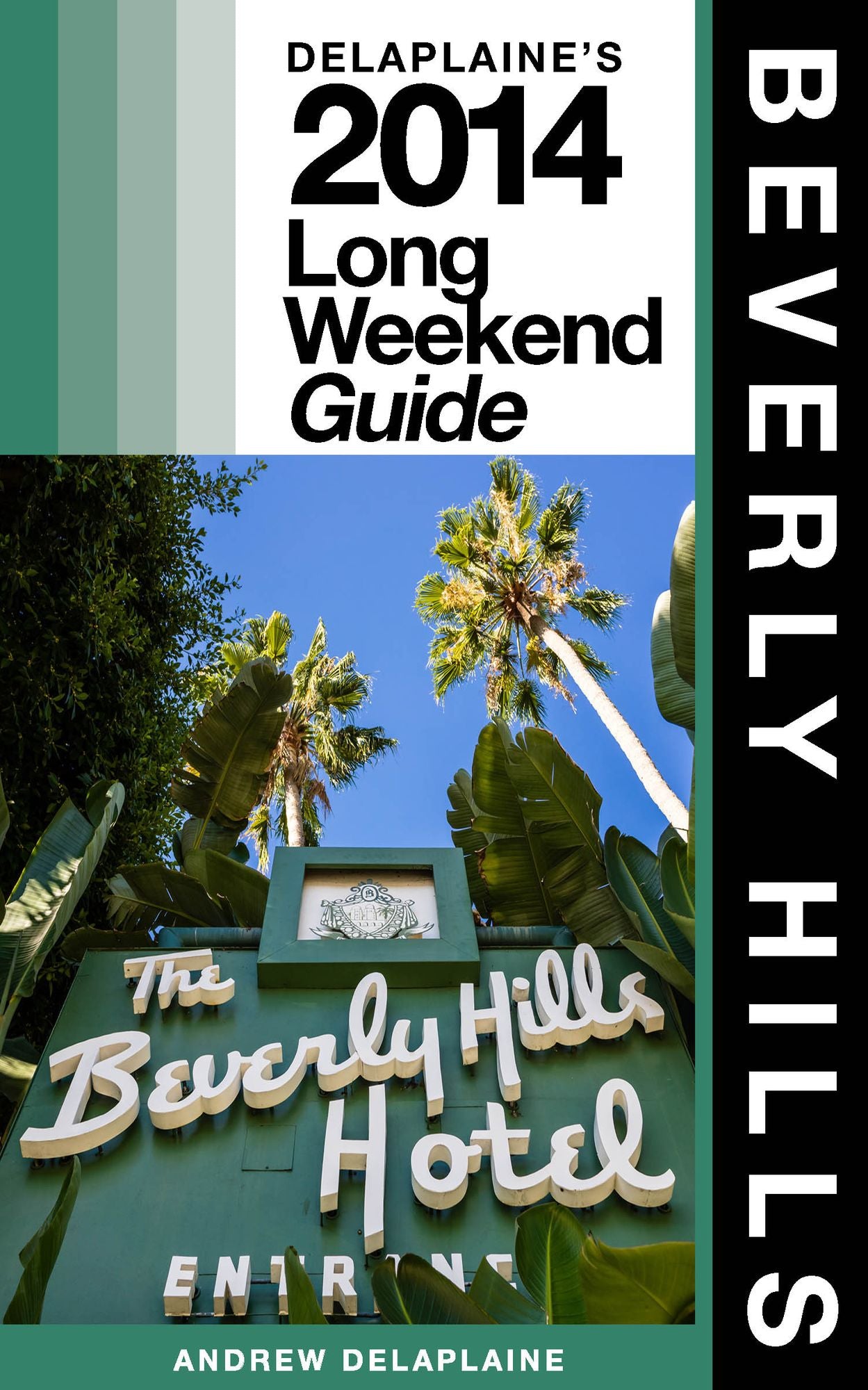Beverly Hills: The Delaplaine 2014 Long Weekend Guide