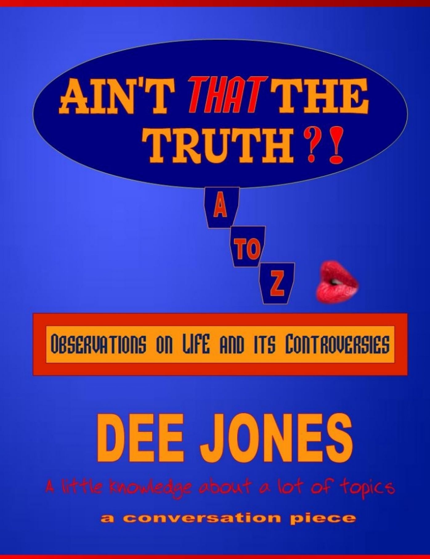 Ain't THAT The Truth?! Observations on LIFE and its Controversies