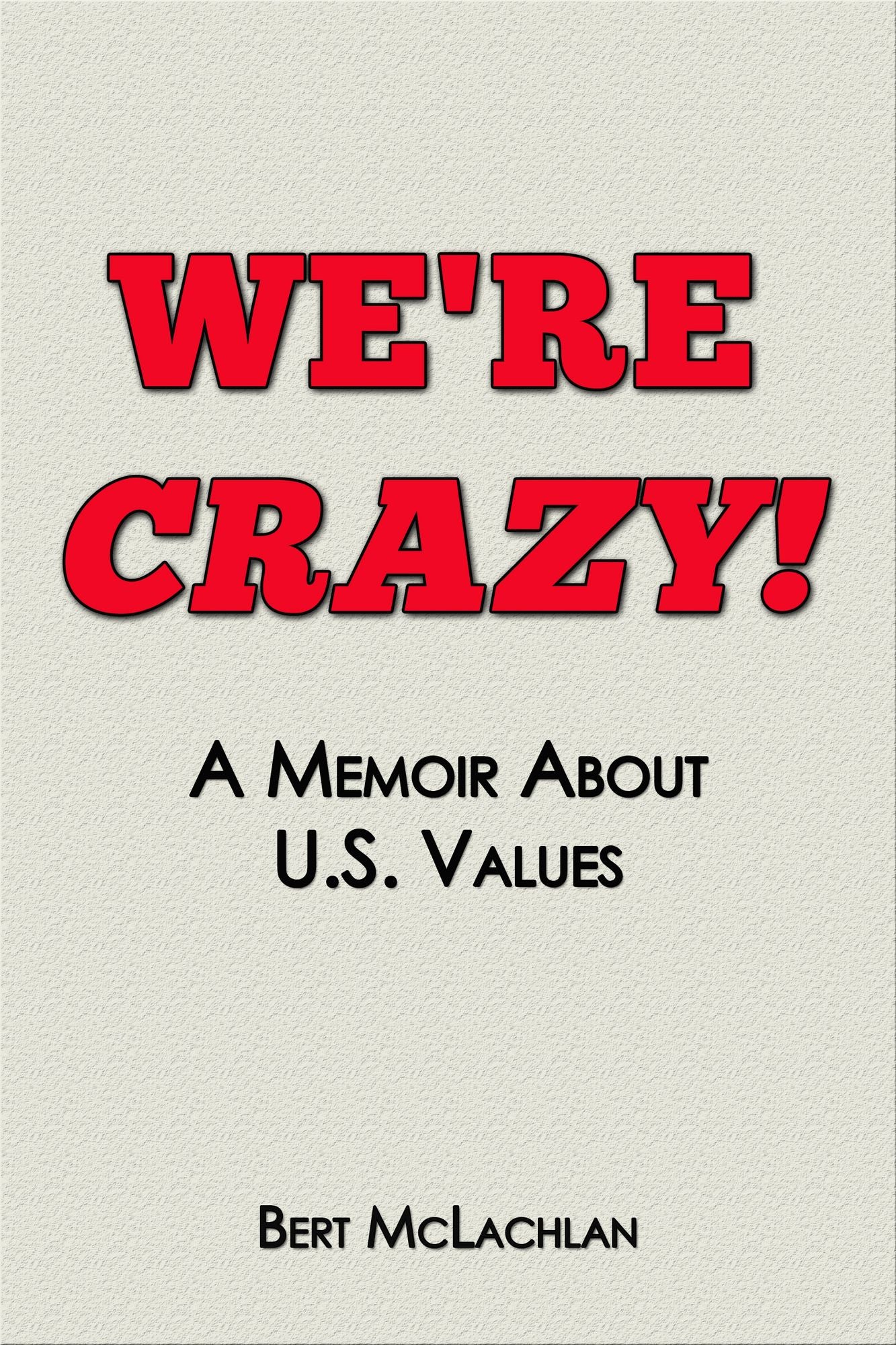 We're Crazy!, a Memoir About U.S. Values