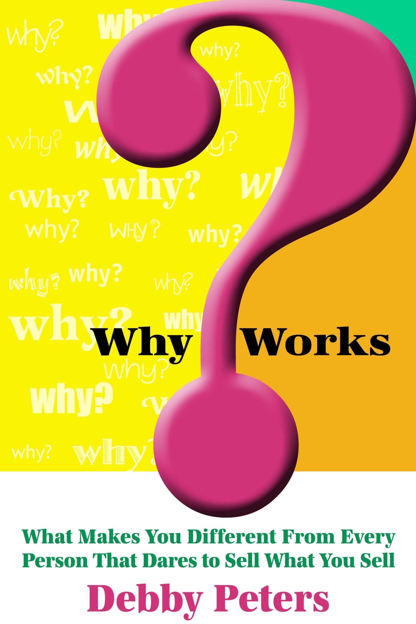 WhyWorks: What Makes You Different From Every Person That Dares to Sell What You Sell