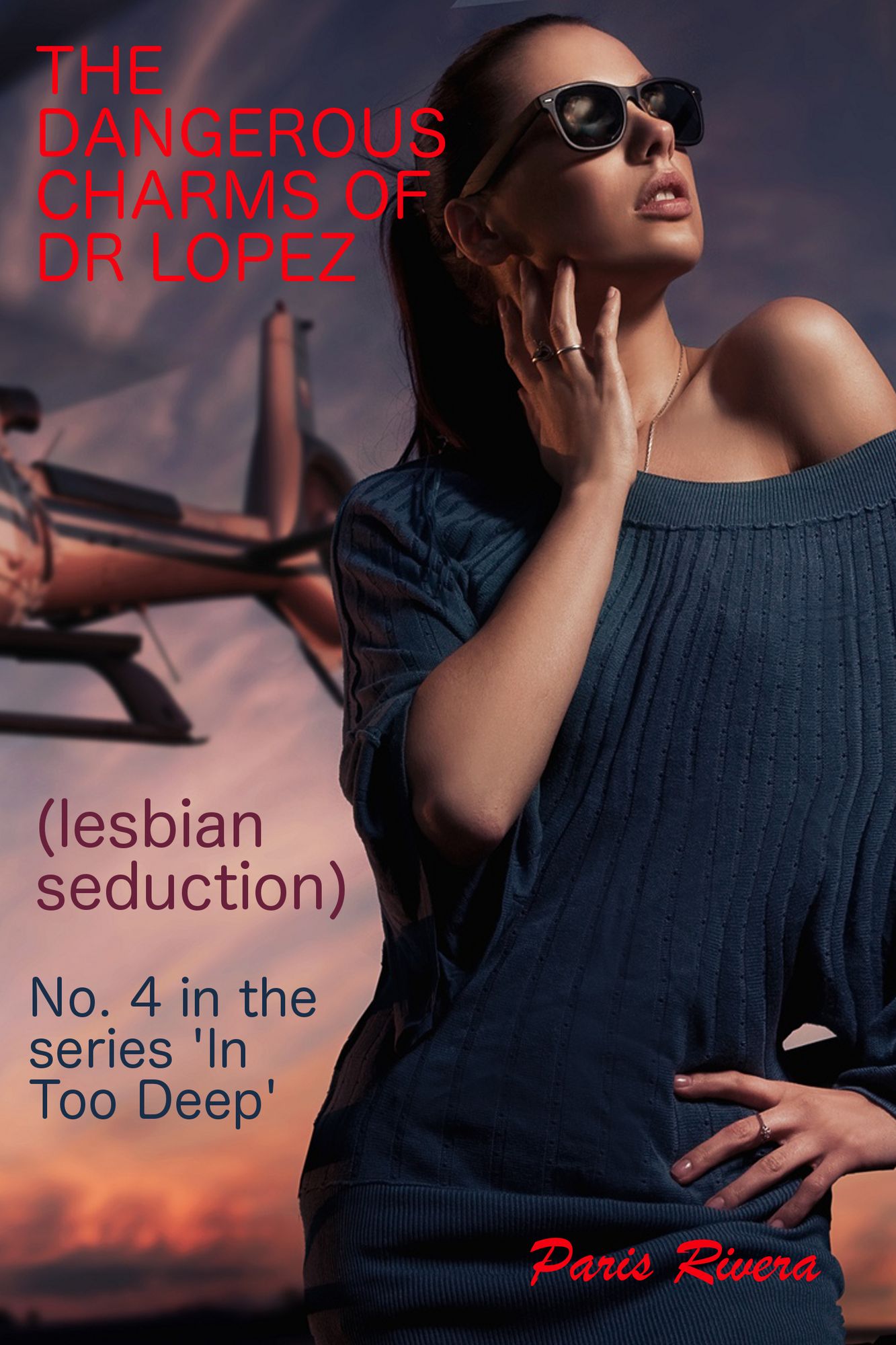 The Dangerous Charms of Dr Lopez (Lesbian Seduction): Part 4 in the Series 'In Too Deep'