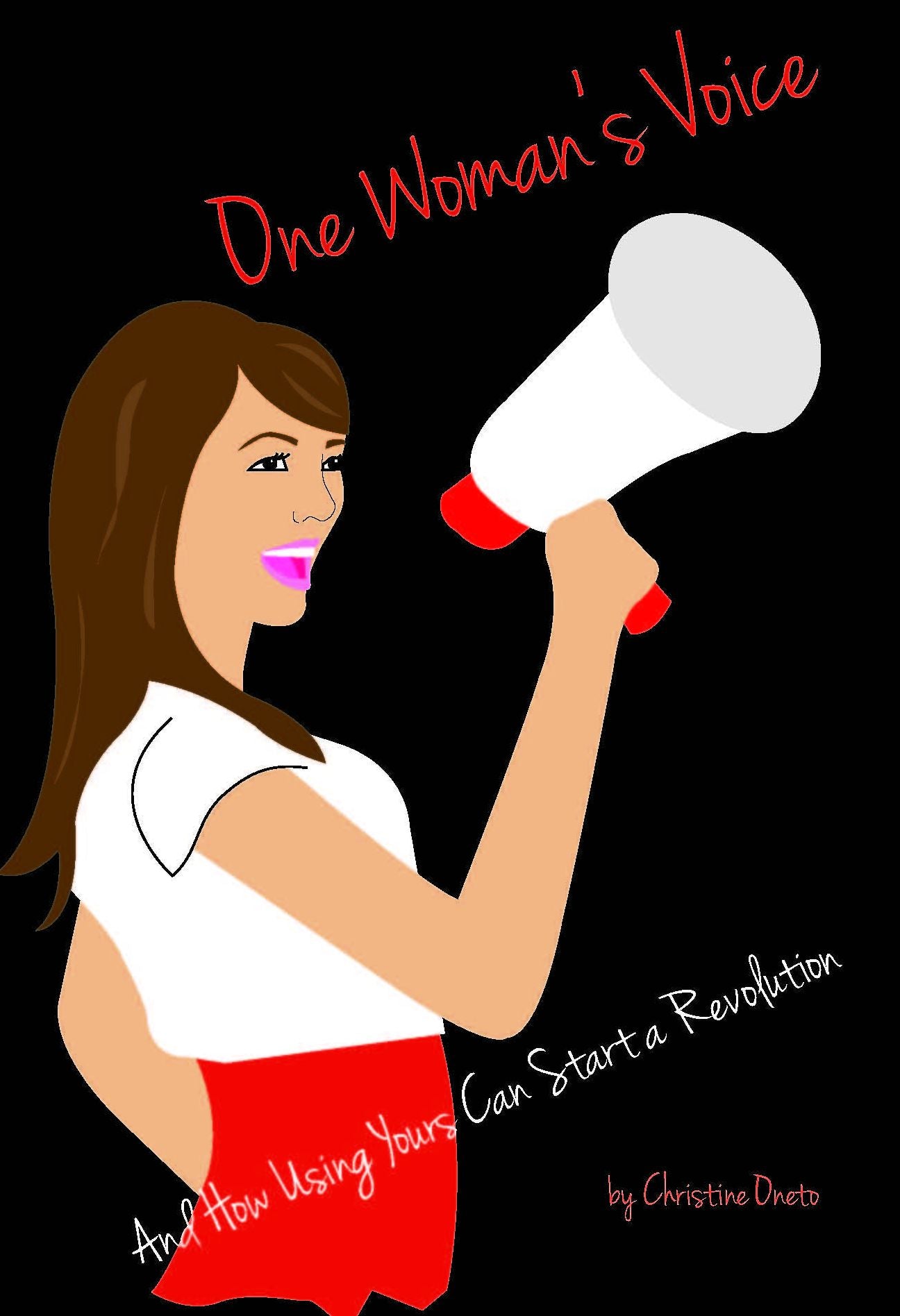 One Woman's Voice: And How Using Yours Can Start a Revolution