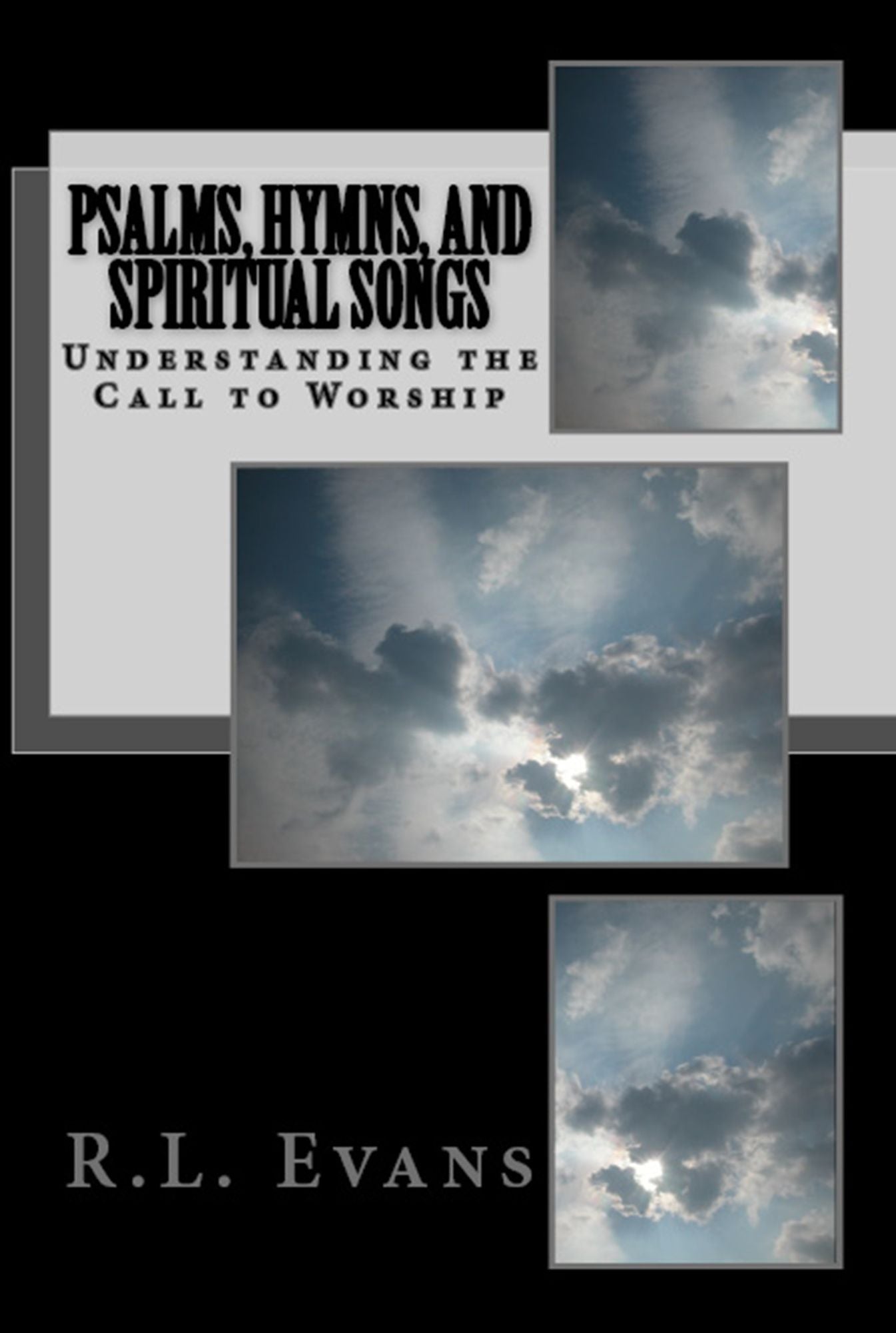 Psalms, Hymns, and Spiritual Songs: Understanding the Call to Worship