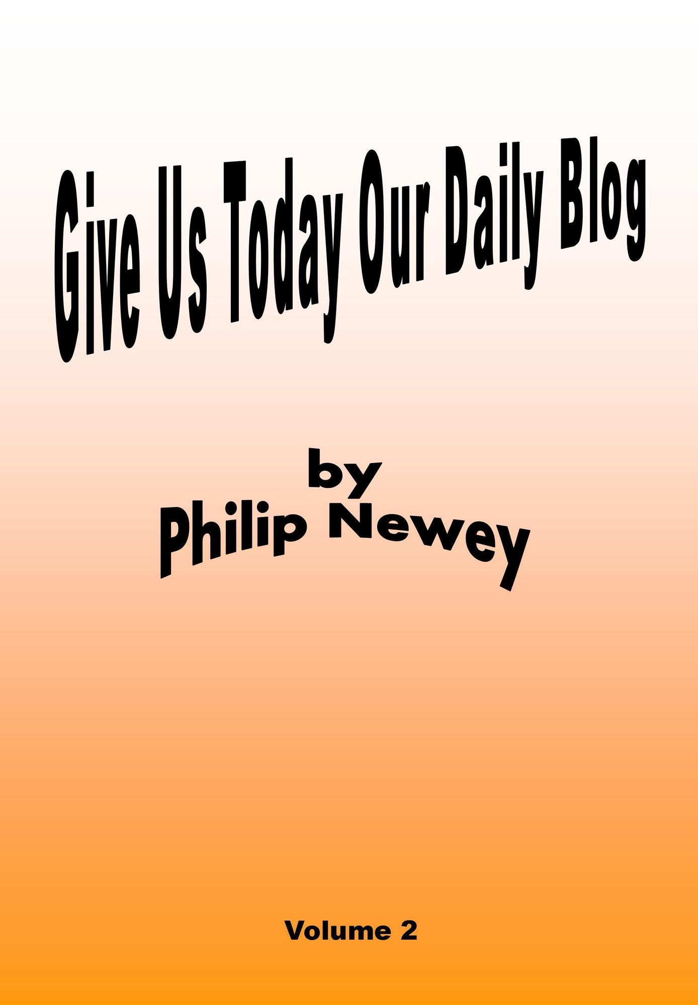 Give Us Today Our Daily Blog (Volume 2)
