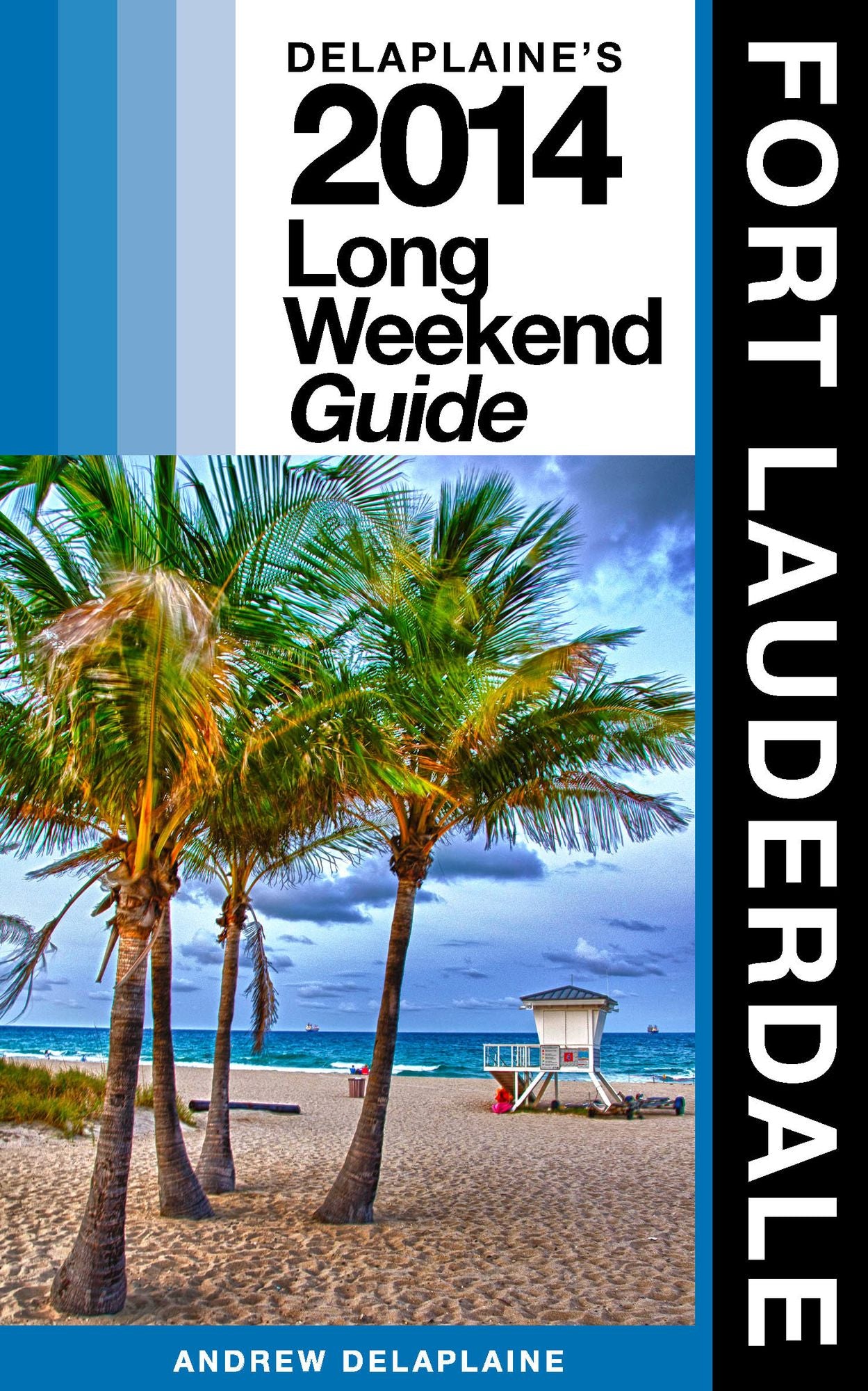 Fort Lauderdale: The Delaplaine 2014 Long Weekend Guide