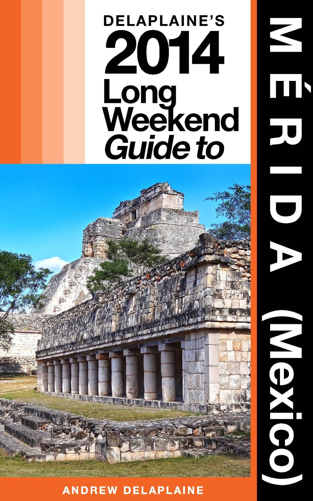 Mérida (Mexico): The Delaplaine 2014 Long Weekend Guide
