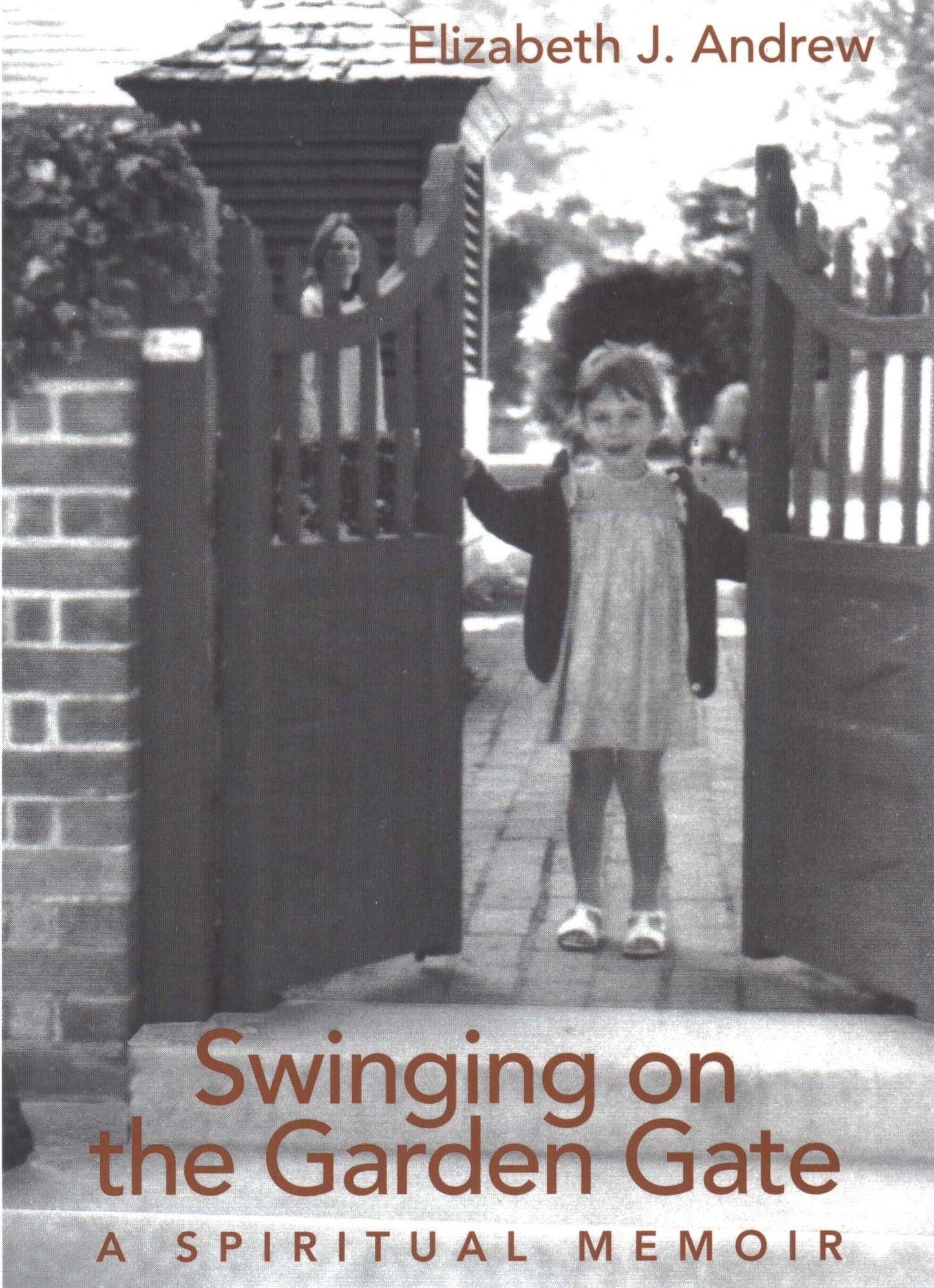 Swinging on the Garden Gate: A Spiritual Memoir