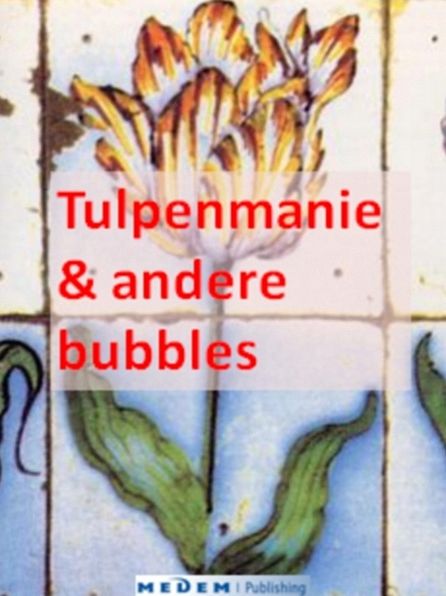 Tulpenmanie & andere bubbles (Nieuwe vertaling)