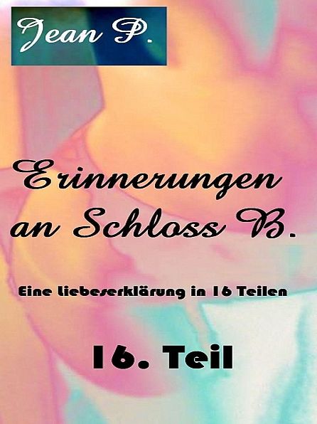 Erinnerungen an Schloss B. - 16. Teil